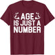 Age Is Just A Number T-Shirt - T-Shirt | Maroon