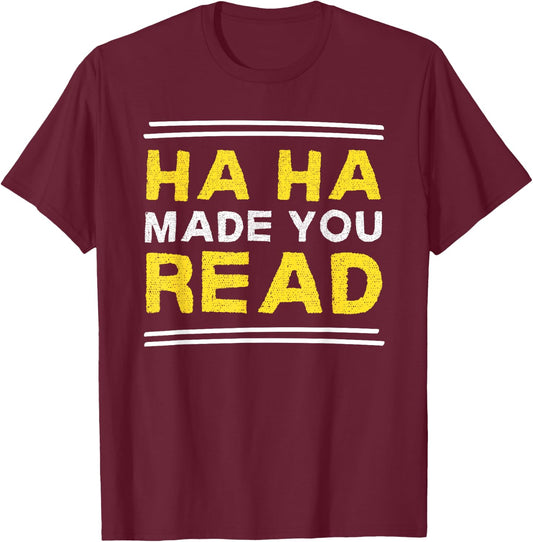 Funny Reading Literacy Ha Ha Made You Read Book Lover Joke T-Shirt - T-Shirt | Maroon