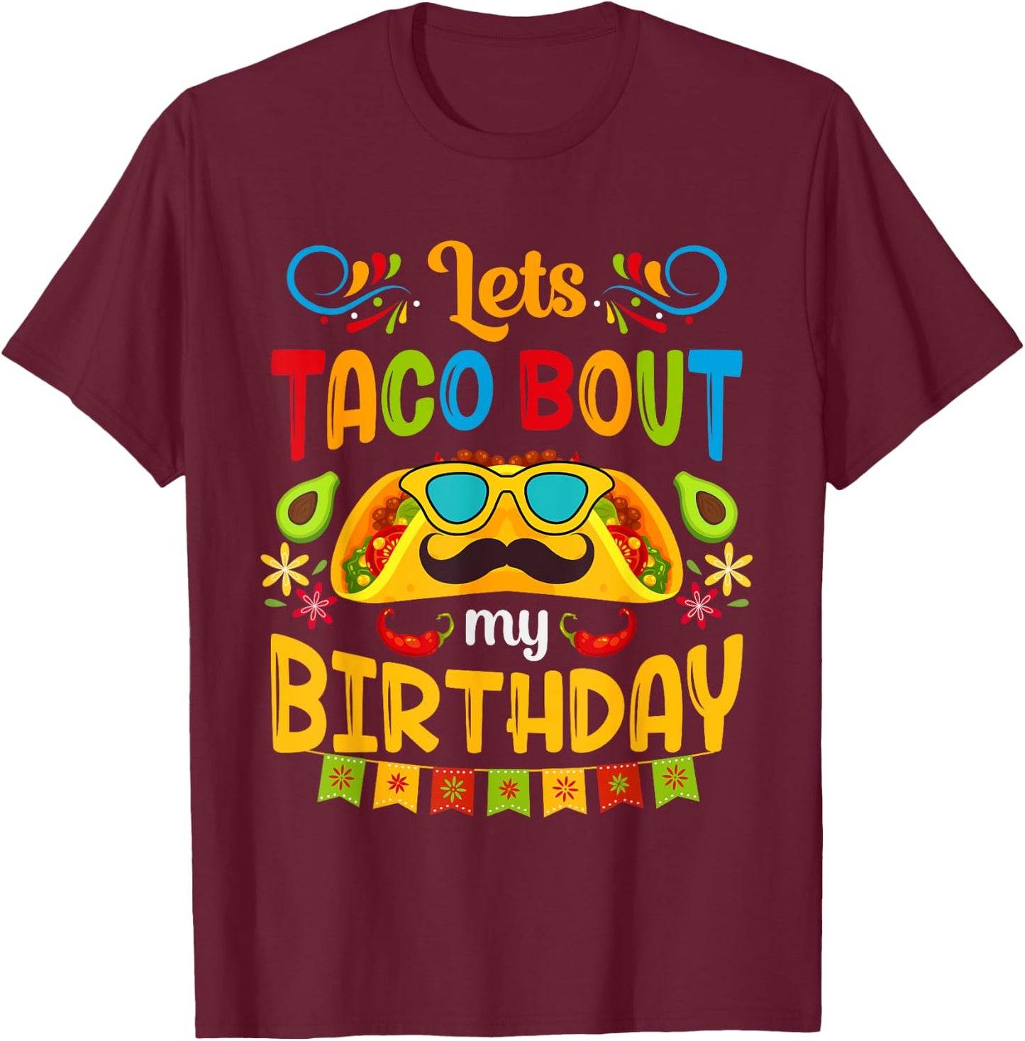 Let's Taco Bout My Birthday Born On Cinco De Mayo Cute Party T-Shirt - T-Shirt | Maroon