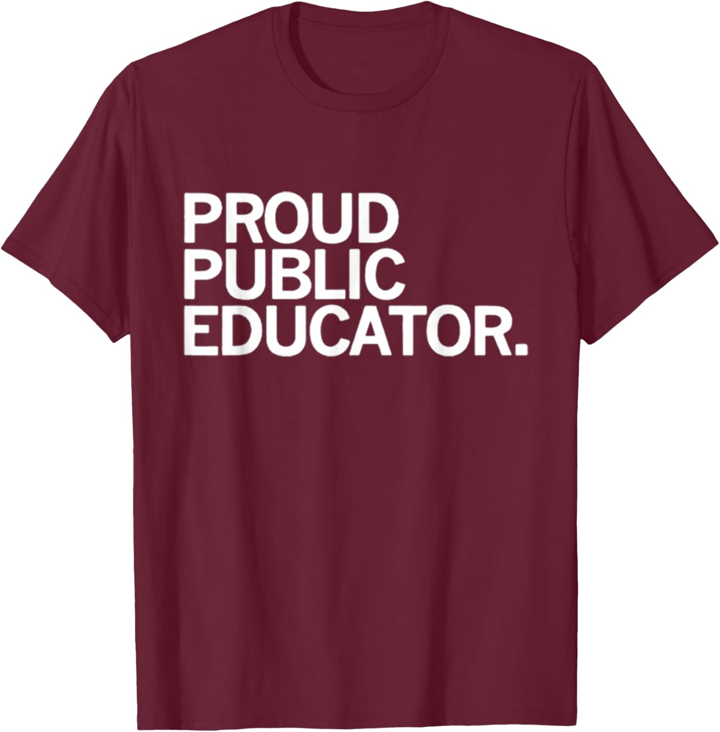 Proud Public Educator T-Shirt - T-Shirt | Maroon