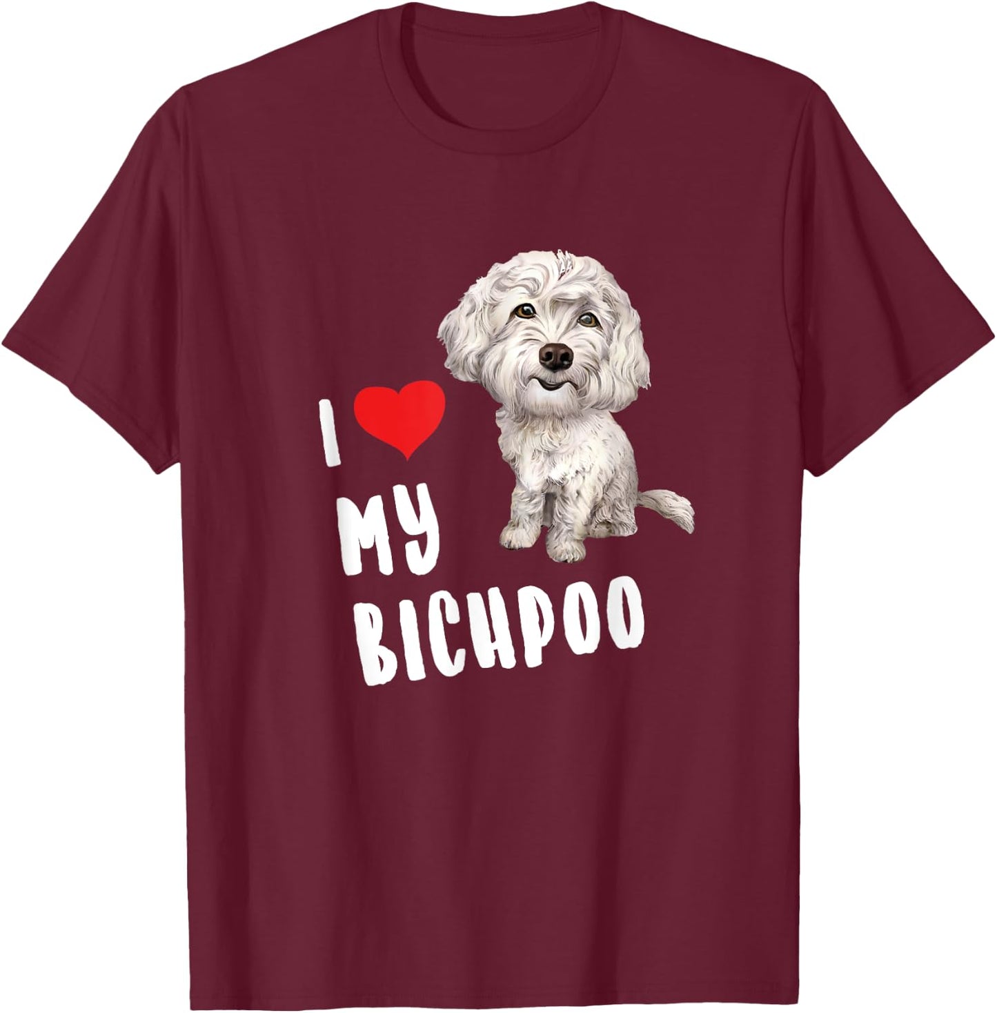 I Love My Bichpoo Design Perfect Funny Cute Dog Bichpoo Mom Women Girls Kids T-Shirt - T-Shirt | Maroon