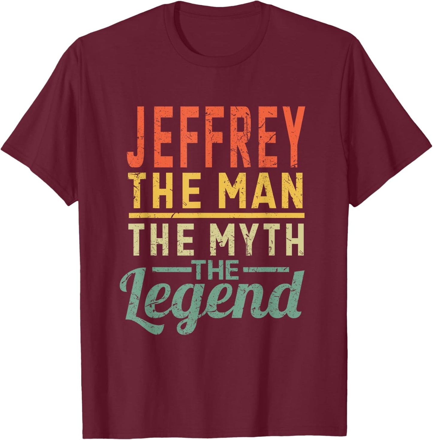 Jeffrey The Man The Myth The Legend Name Jeffrey T-Shirt - T-Shirt | Maroon