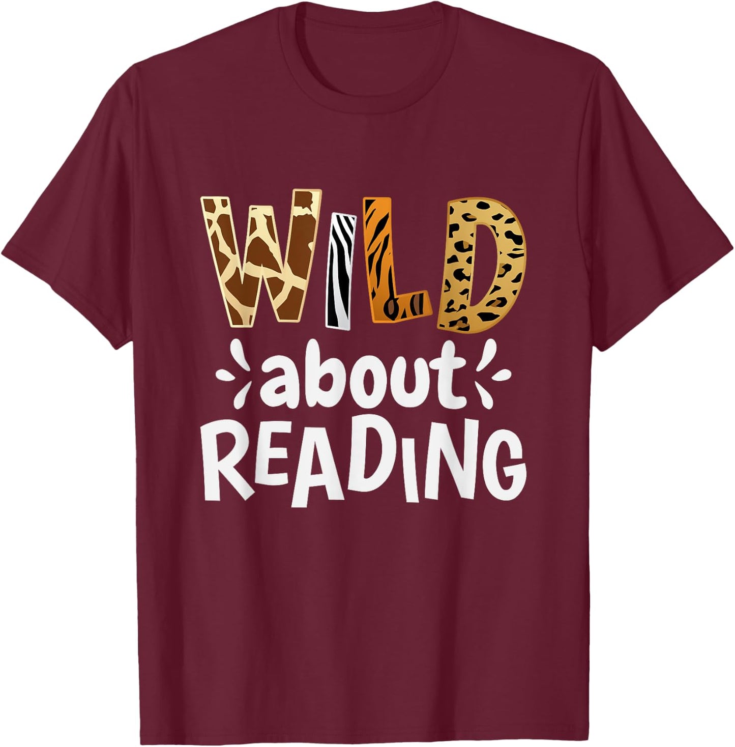 Reading Lover Apparel Wild About Reading, Reading Books And Bookworm Library Day - -Adults, Kids - Black - Short Sleeve - Classic Fit T-Shirt - T-Shirt | Maroon