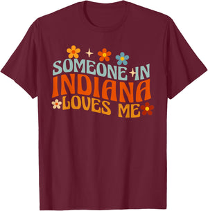 Someone In Indiana Loves Me T-Shirt - T-Shirt | Maroon