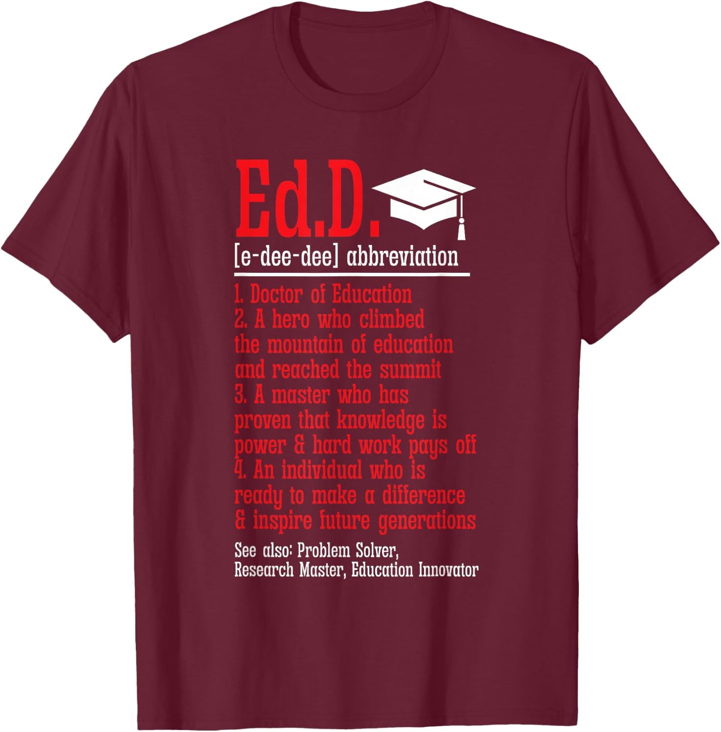 Doctor of Education Ed.D. Definition Doctorate Graduation T-Shirt - T-Shirt | Maroon