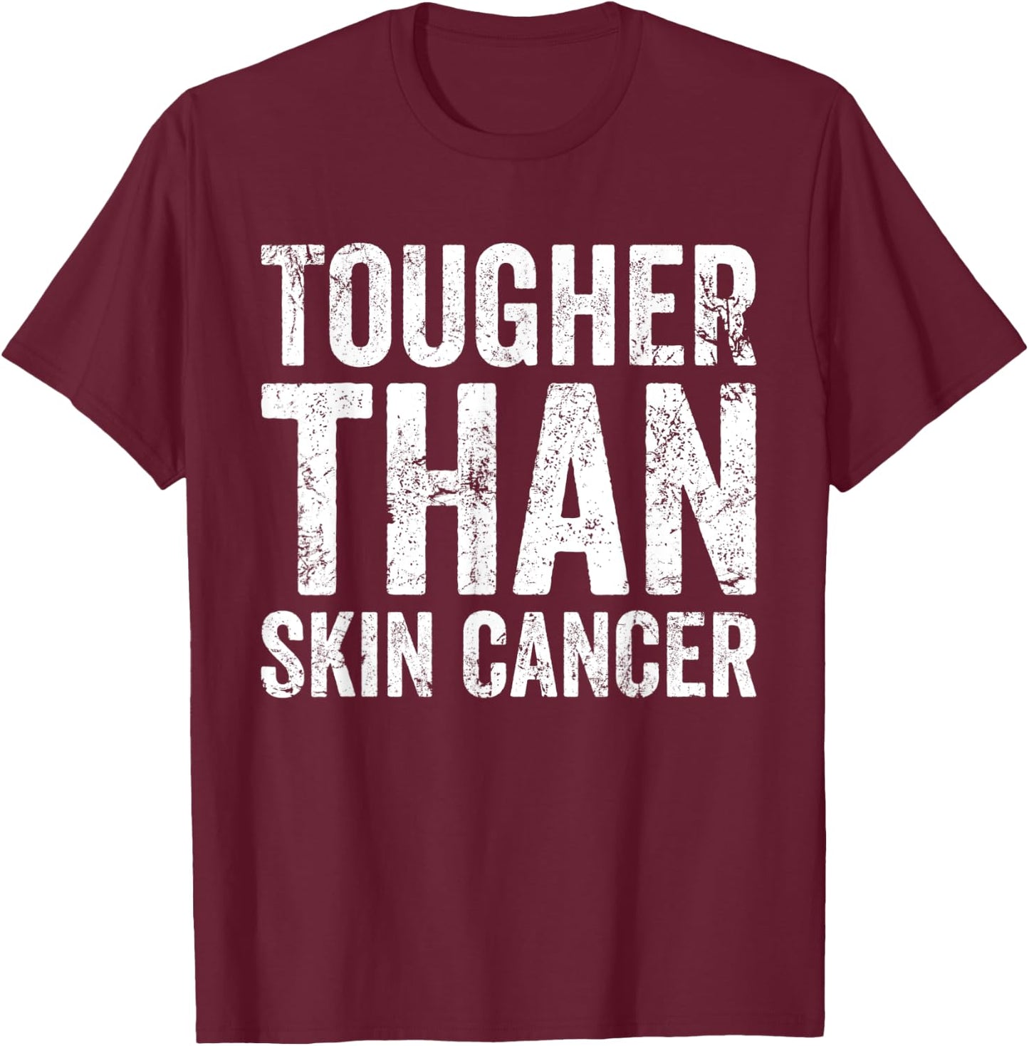 Tougher Than Skin Cancer Awareness Disease Survivor T-Shirt - T-Shirt | Maroon