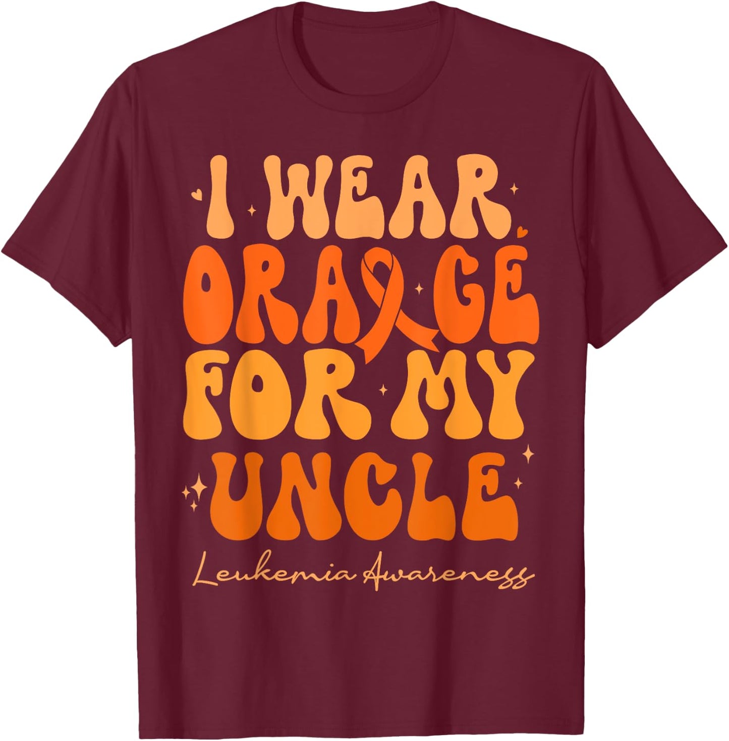I Wear Orange For My Uncle Leukemia Awareness Retro Groovy T-Shirt - T-Shirt | Maroon