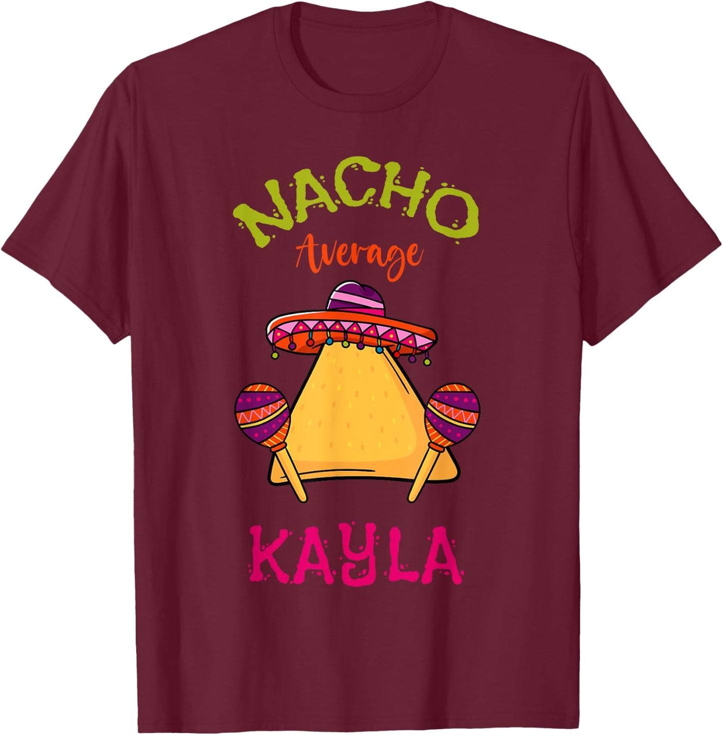 Nacho Average Kayla Personalized Name Funny Taco T-Shirt - T-Shirt | Maroon