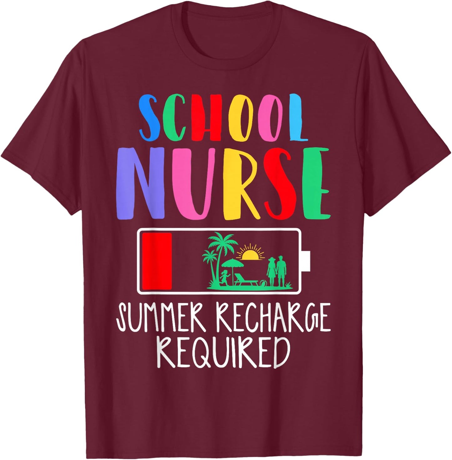 School Nurse Summer Recharge Required T-Shirt - T-Shirt | Maroon