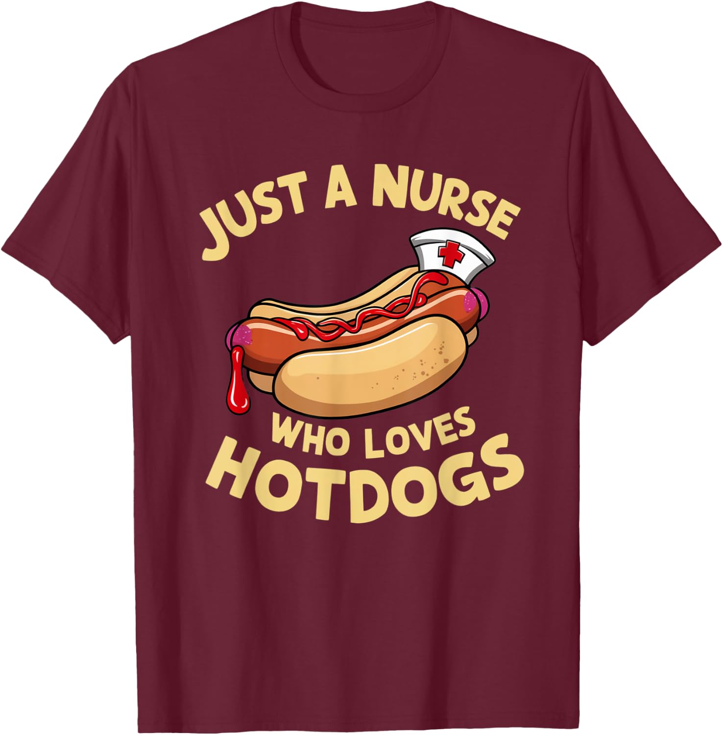 Funny Nurse Hotdog Lover Humorous Medical Gifts Women Kids T-Shirt - T-Shirt | Maroon