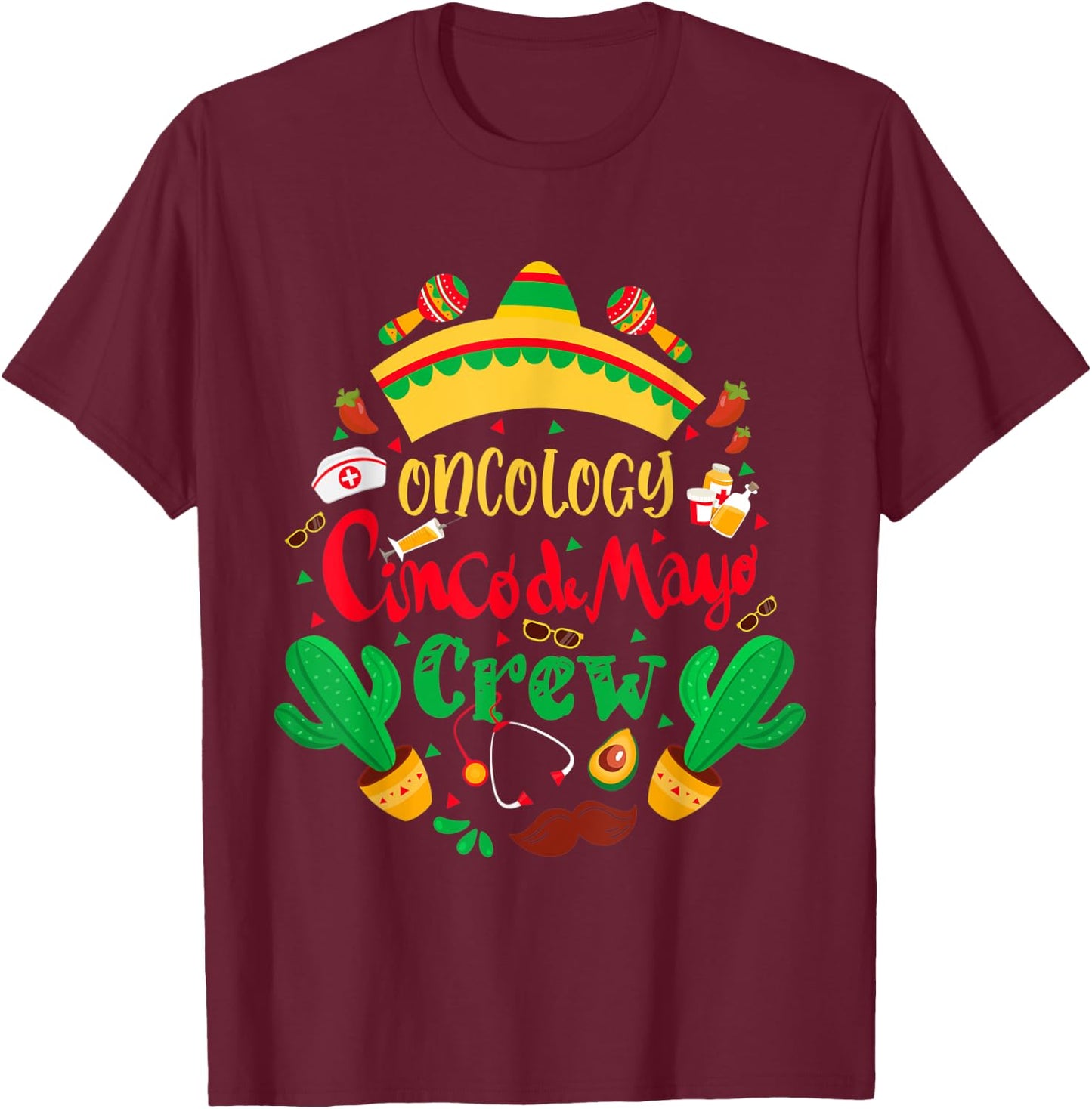 Oncology Cinco De Mayo Nurse Crew Oncology Mexican Fiesta T-Shirt - T-Shirt | Maroon