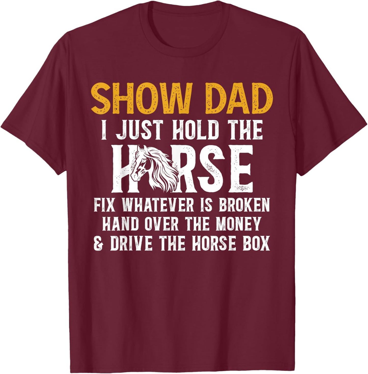Show Dad Definition Equestrian Dad Horse Show Dad , Small, Black T-Shirt - T-Shirt | Maroon