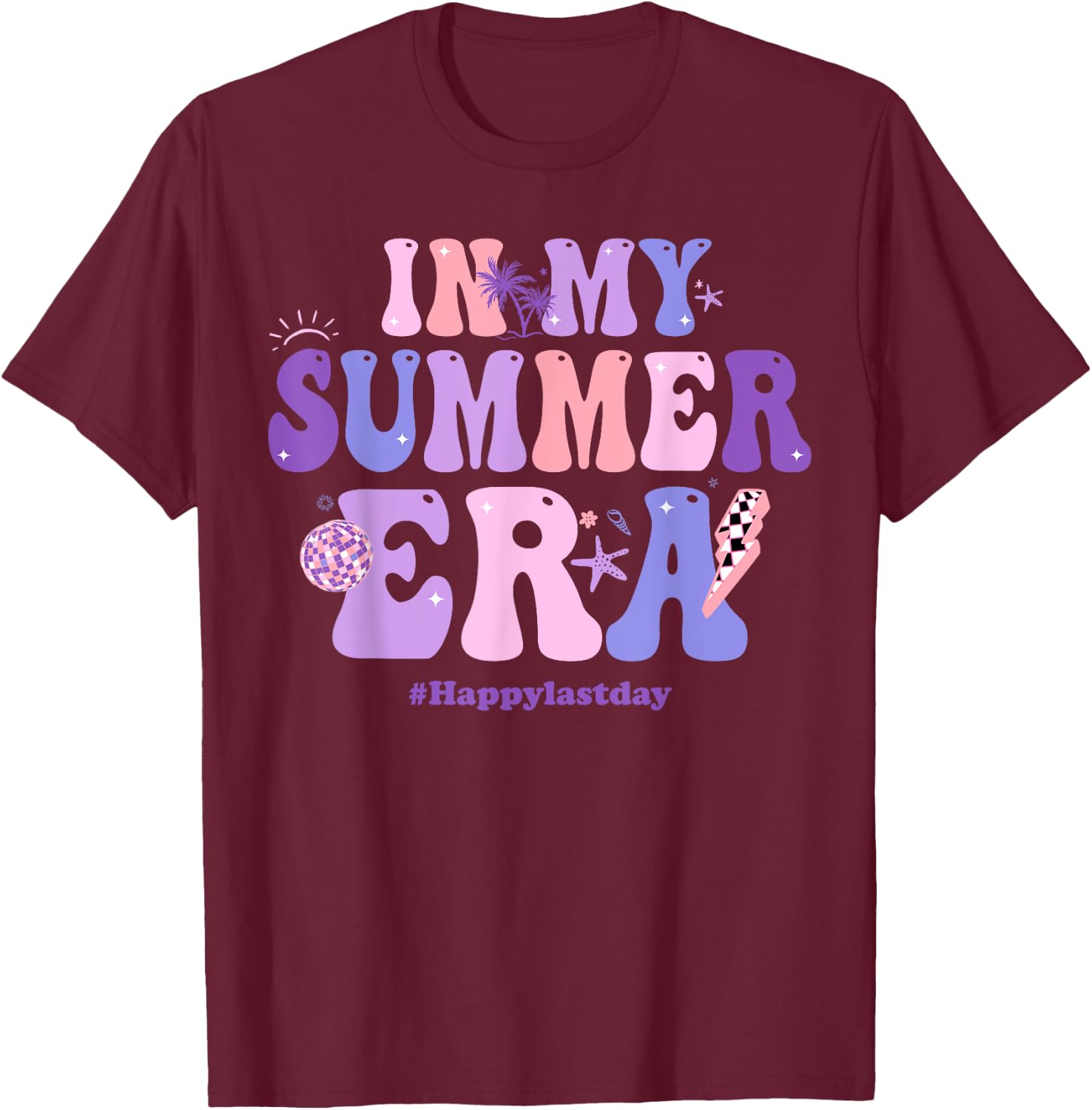 In My Summer Era Happy Last Day Of School Summer Teacher Men Women T-Shirt - T-Shirt | Maroon