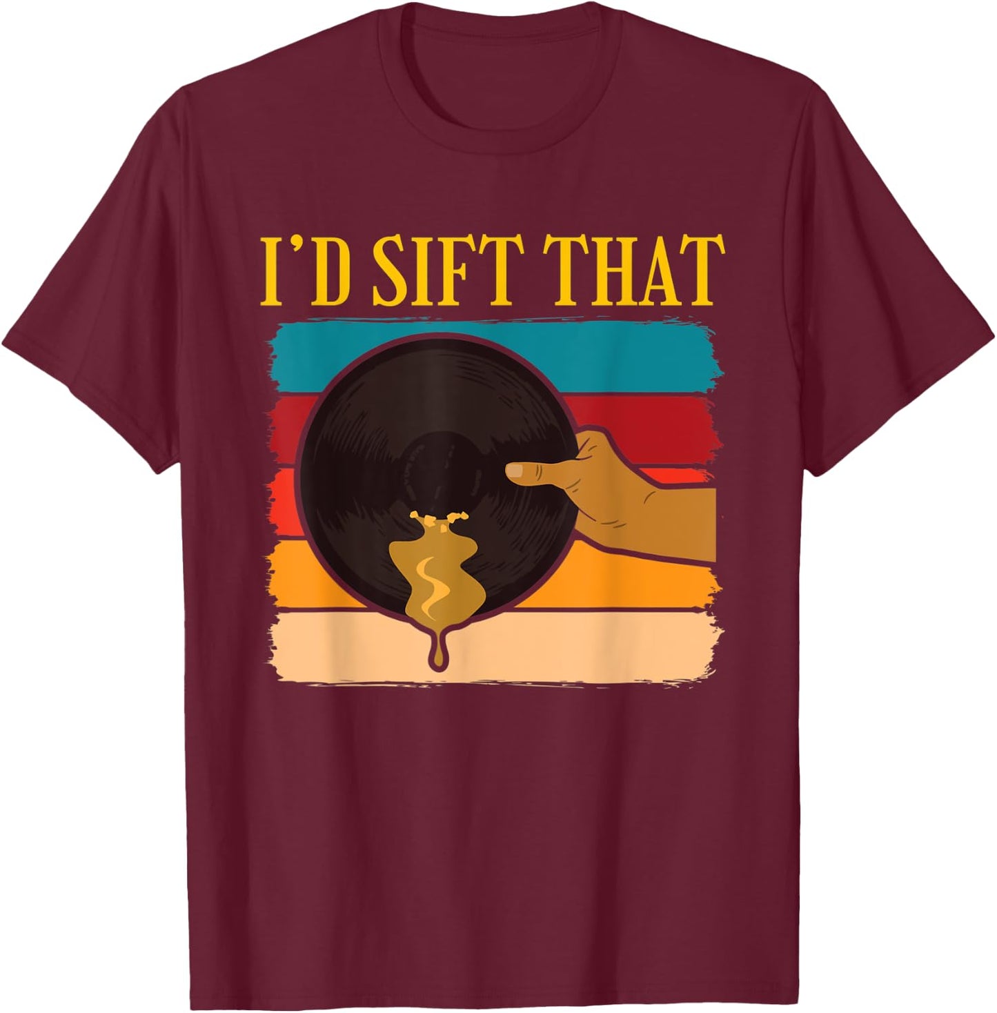Id Sift That Gold Prospector T-Shirt - T-Shirt | Maroon