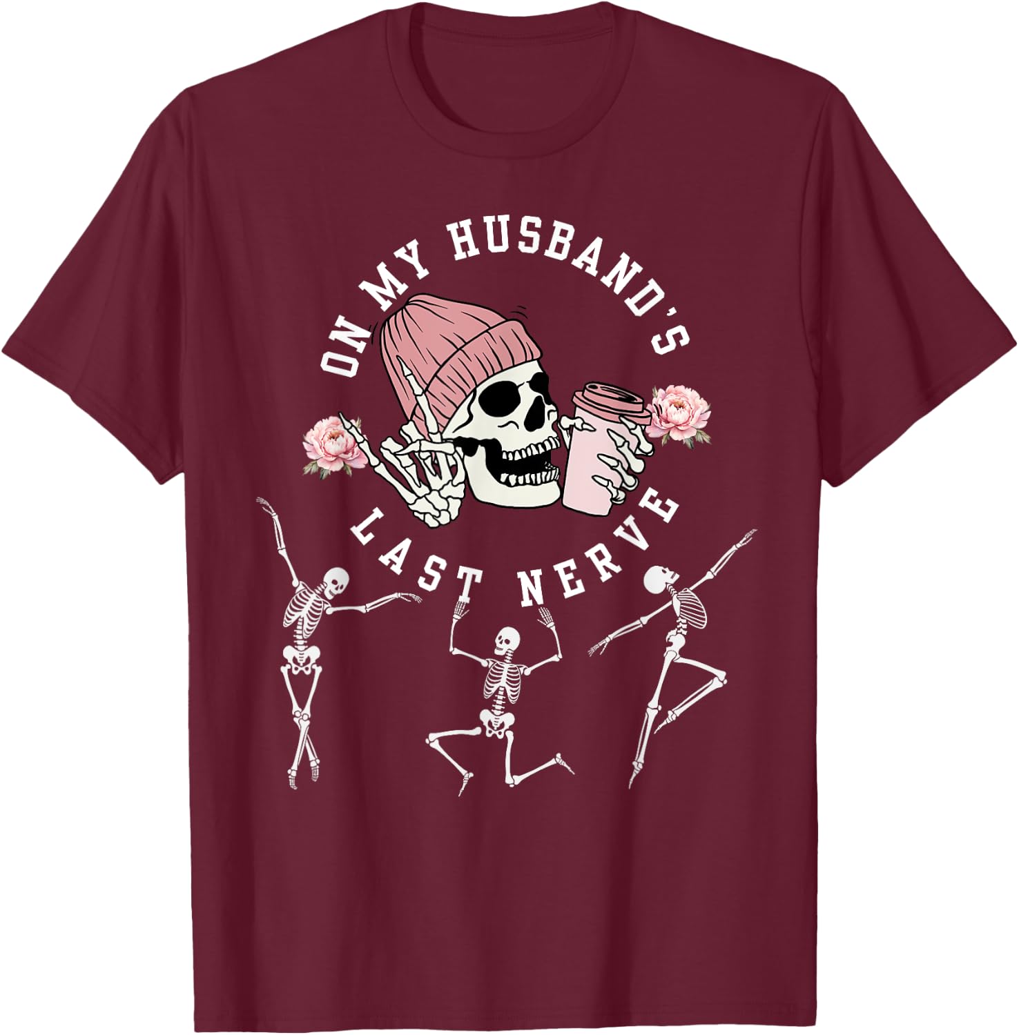 On My Husband's Last Nerve Funny Skeleton Halloween Costume T-Shirt - T-Shirt | Maroon
