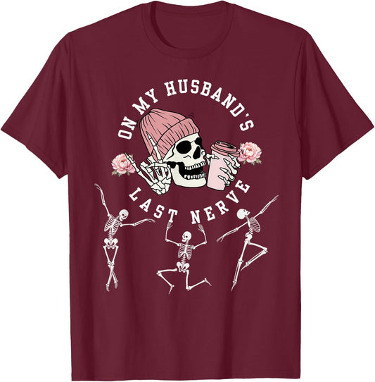 On My Husband's Last Nerve Funny Skeleton Halloween Costume T-Shirt - T-Shirt | Maroon