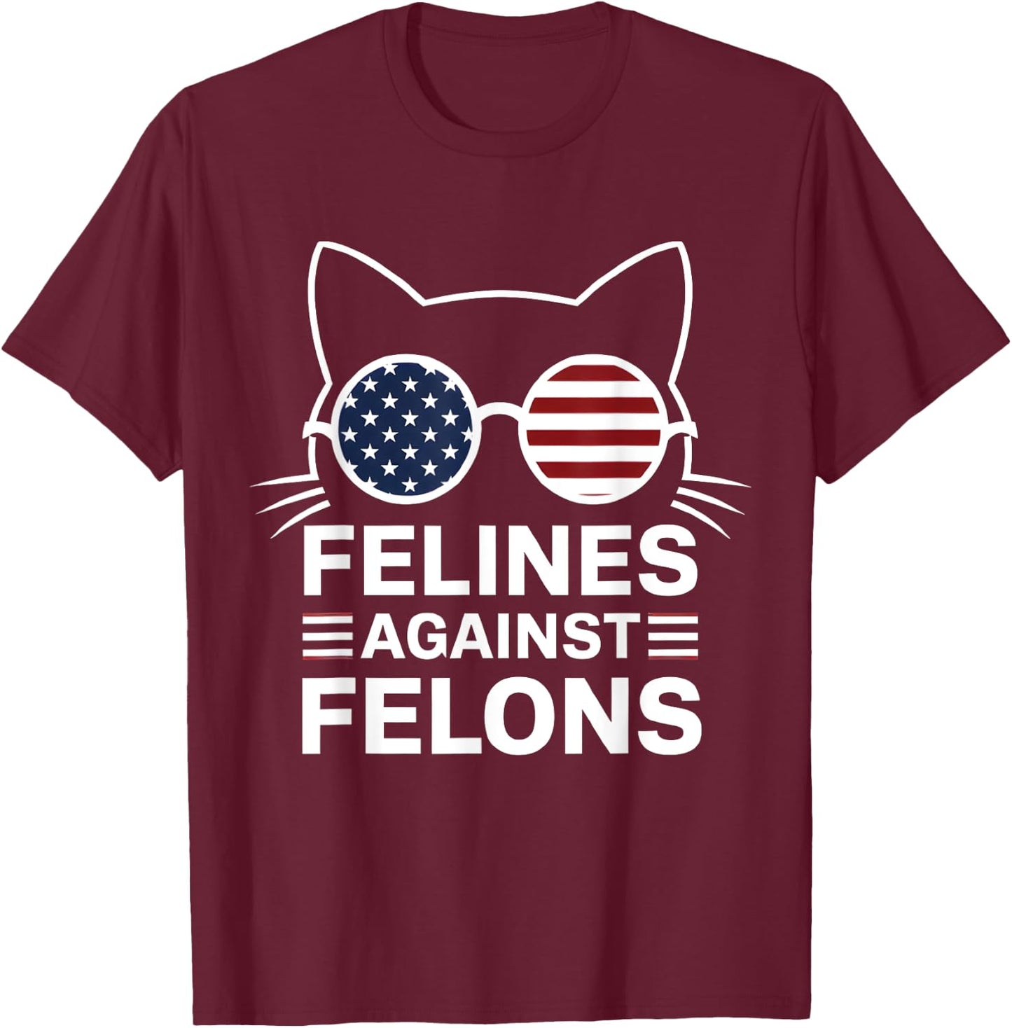 Felines Against Felons T-Shirt - T-Shirt | Maroon