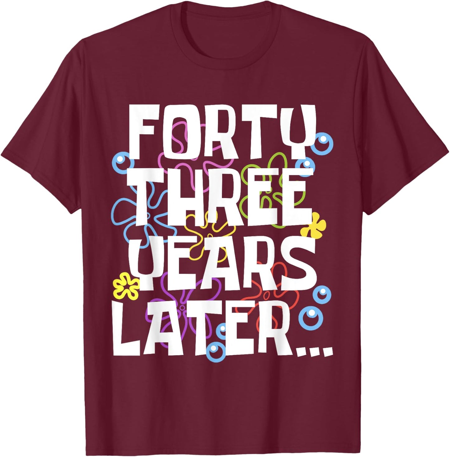 FORTY THREE YEARS LATER 43 year Old Birthday Gifts Women Men T-Shirt - T-Shirt | Maroon