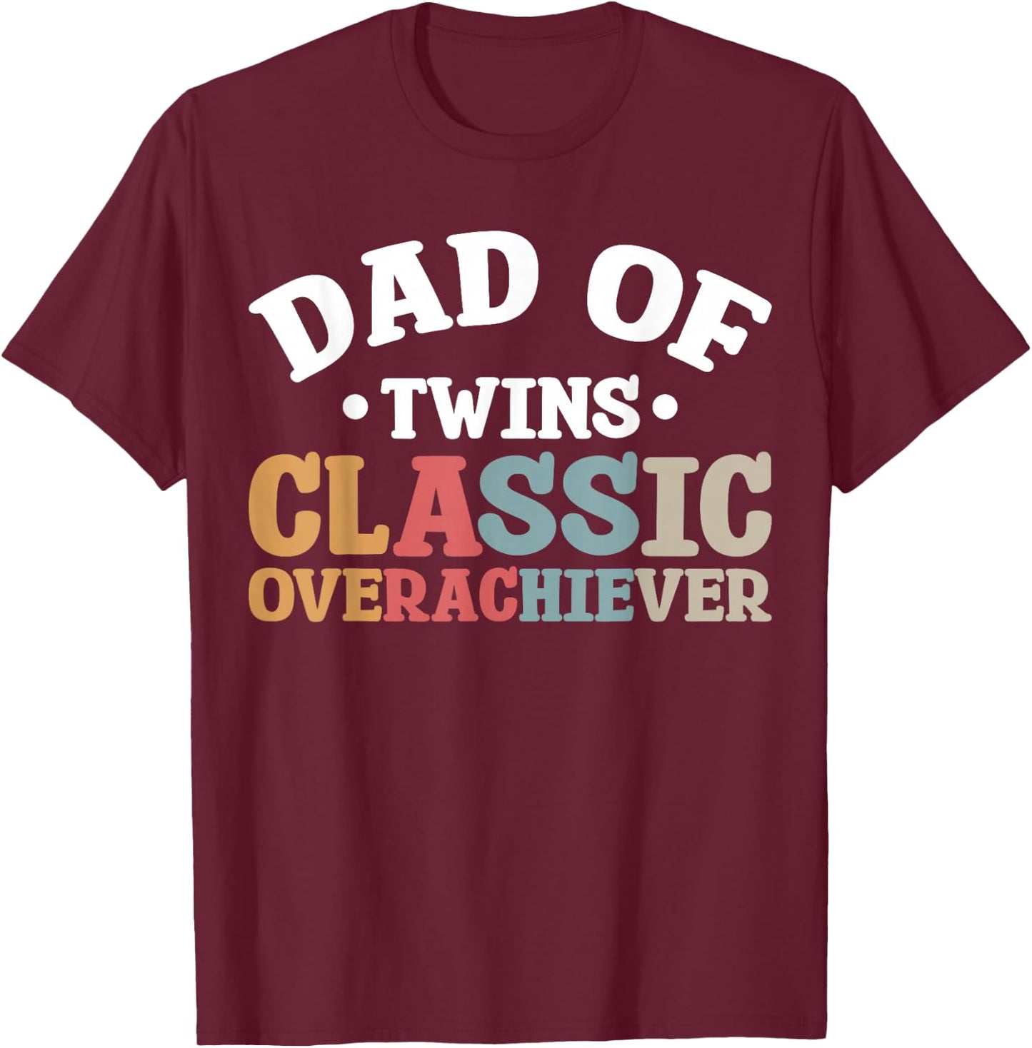 Dad Of Twins Classic Overachiever T-Shirt - T-Shirt | Maroon