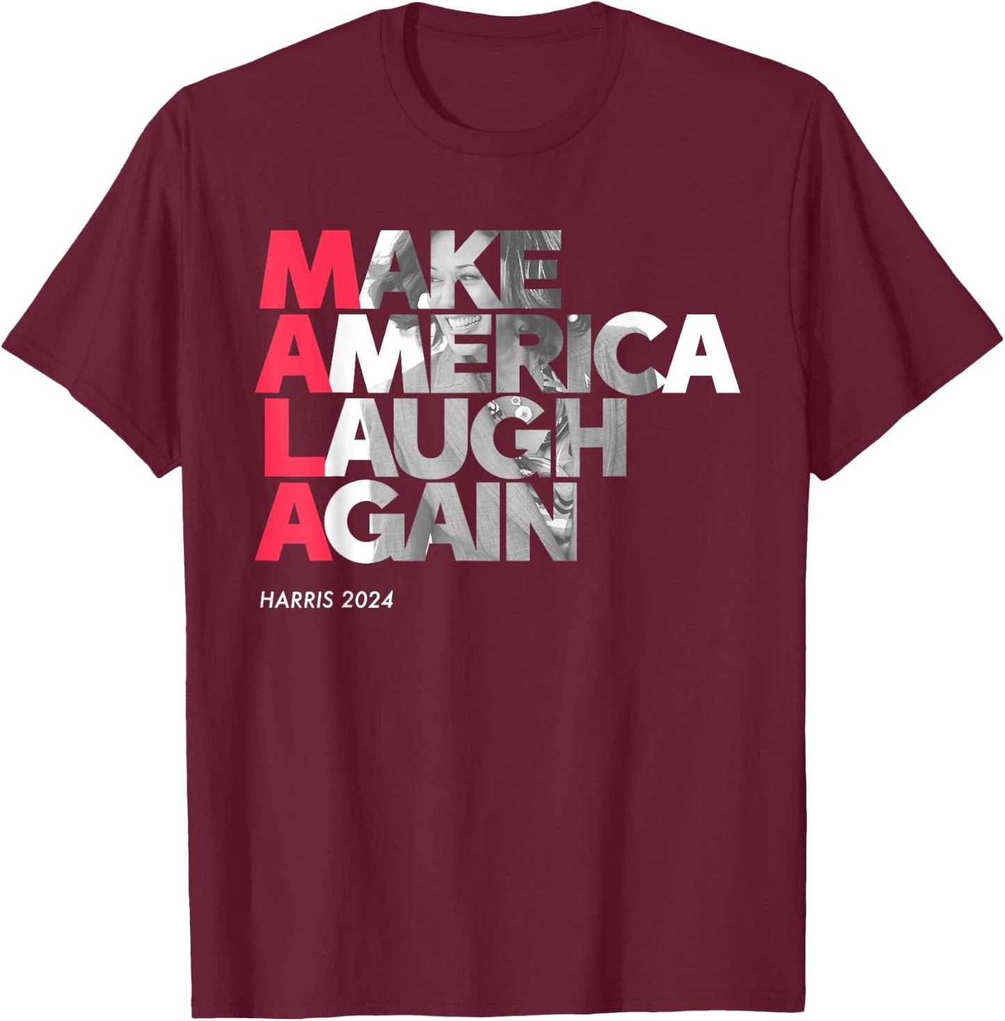 Make America Laugh Again Kamala-Harris 2024 Madam President T-Shirt - T-Shirt | Maroon