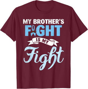 My Brother's Fight Is My Fight Prostate Cancer Warrior Win T-Shirt - T-Shirt | Maroon