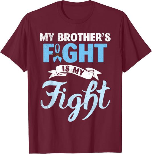 My Brother's Fight Is My Fight Prostate Cancer Warrior Win T-Shirt - T-Shirt | Maroon