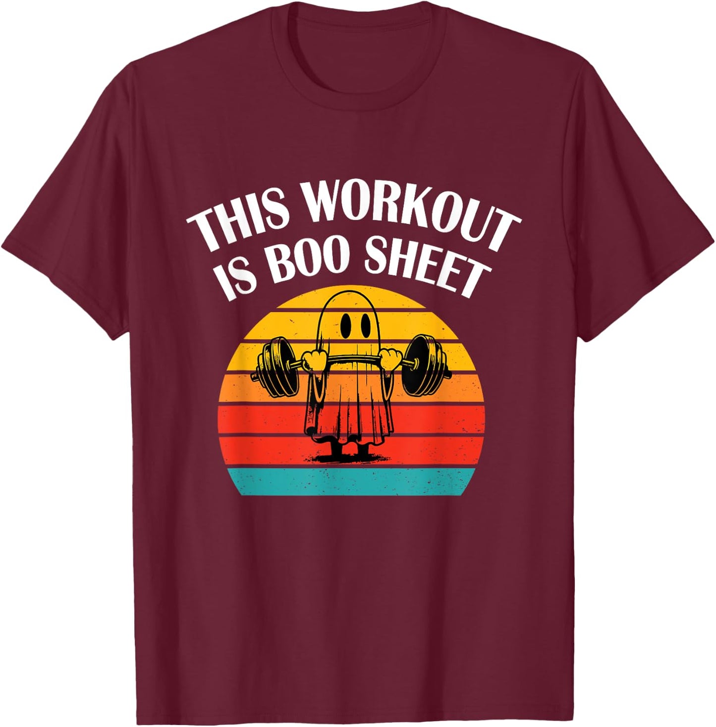 Funny This Workout Is Boo Sheet Halloween Ghost Exercise Gym T-Shirt - T-Shirt | Maroon