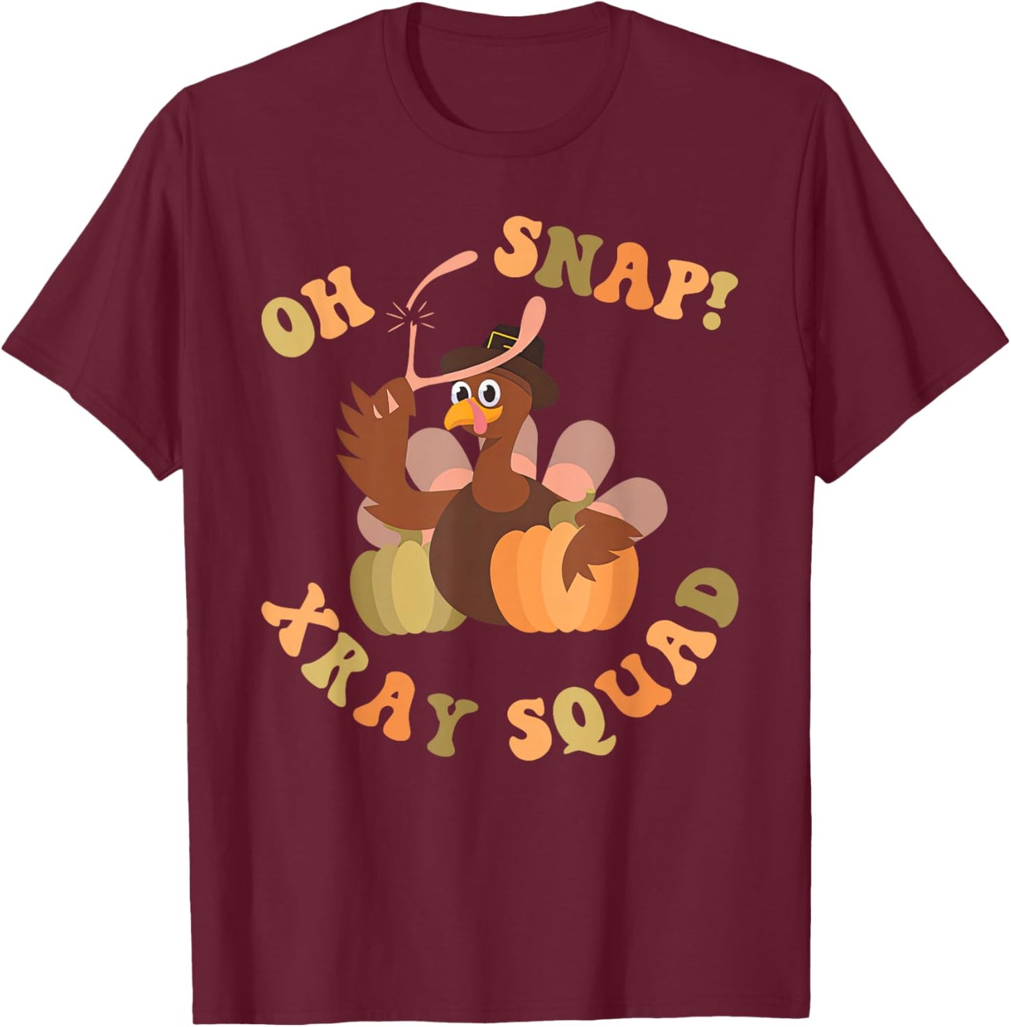 Oh Snap Xray Squad Turkey Pumpkin Fall Radiology X-Ray Tech T-Shirt - T-Shirt | Maroon