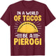In a World of Tacos Be a Pierogi Polish Pierogis Lover Gifts T-Shirt - T-Shirt | Maroon