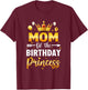 Mom Of The Birthday Princess Birthday Girl Party Family T-Shirt - T-Shirt | Maroon