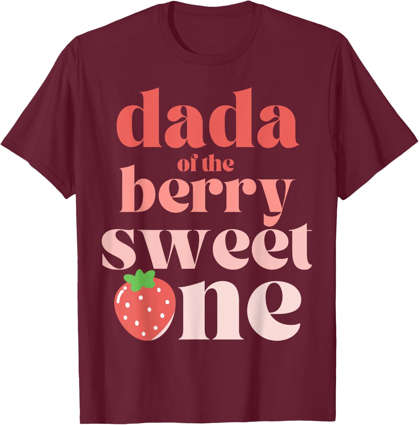 Dada of the Berry Sweet One Strawberry Birthday Party Dad T-Shirt - T-Shirt | Maroon