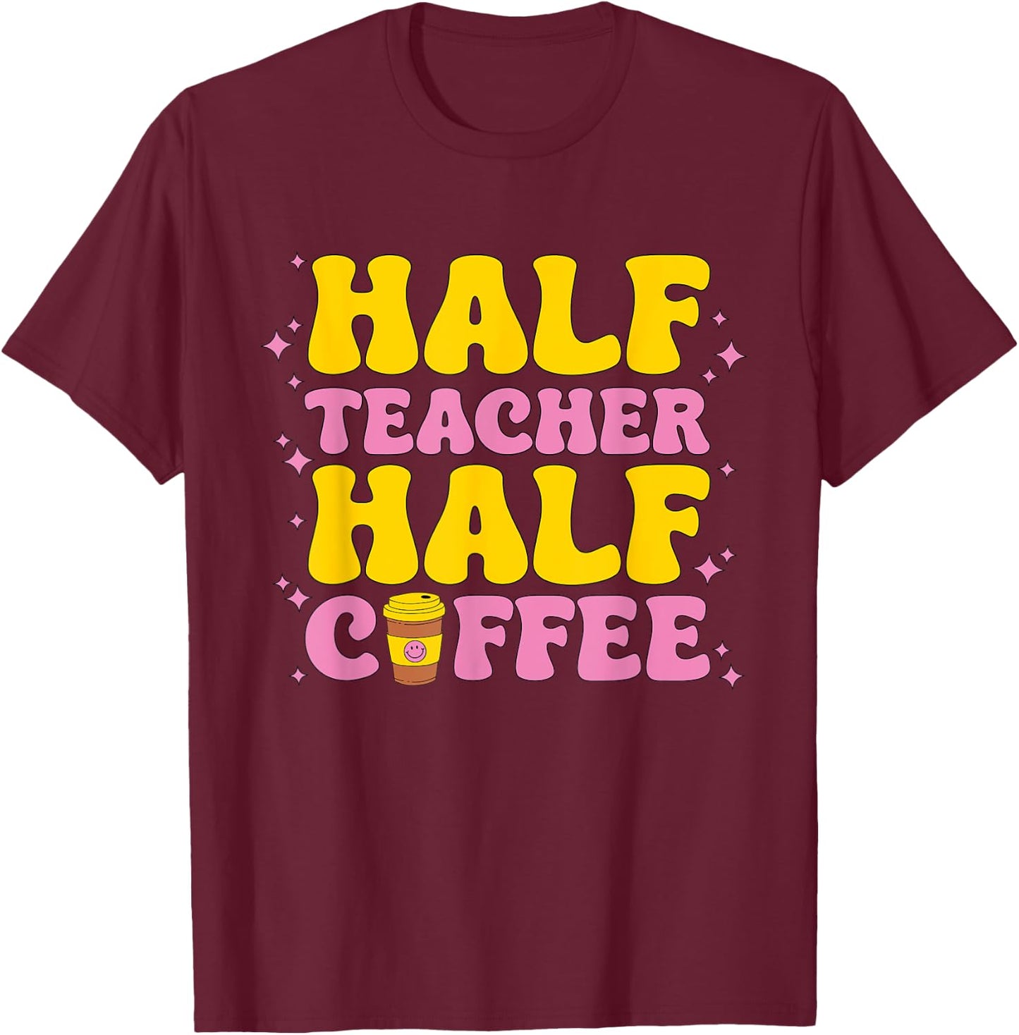 Teacher Job Coffee Men Women Teaching Funny School Teachers T-Shirt - T-Shirt | Maroon