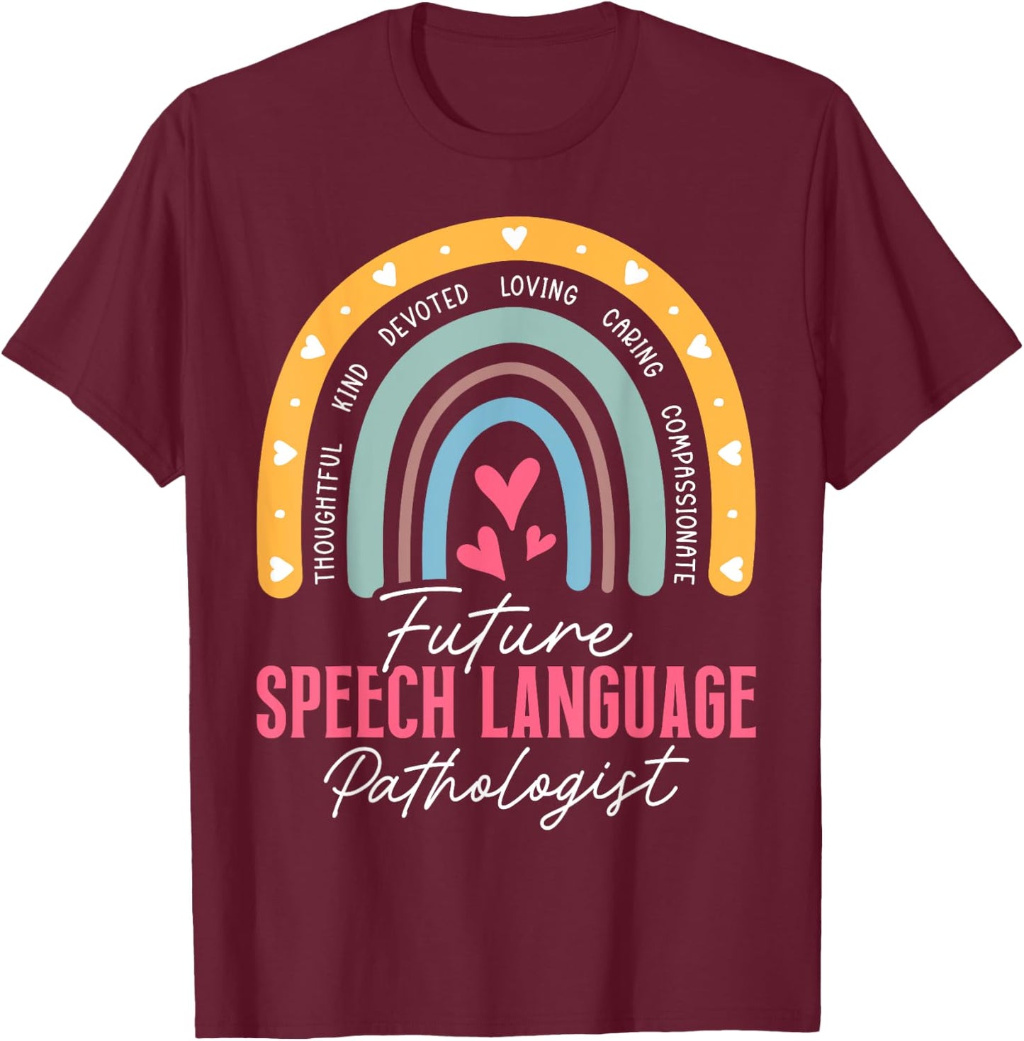 Future Speech Language Pathologist Appreciation Rainbow T-Shirt - T-Shirt | Maroon