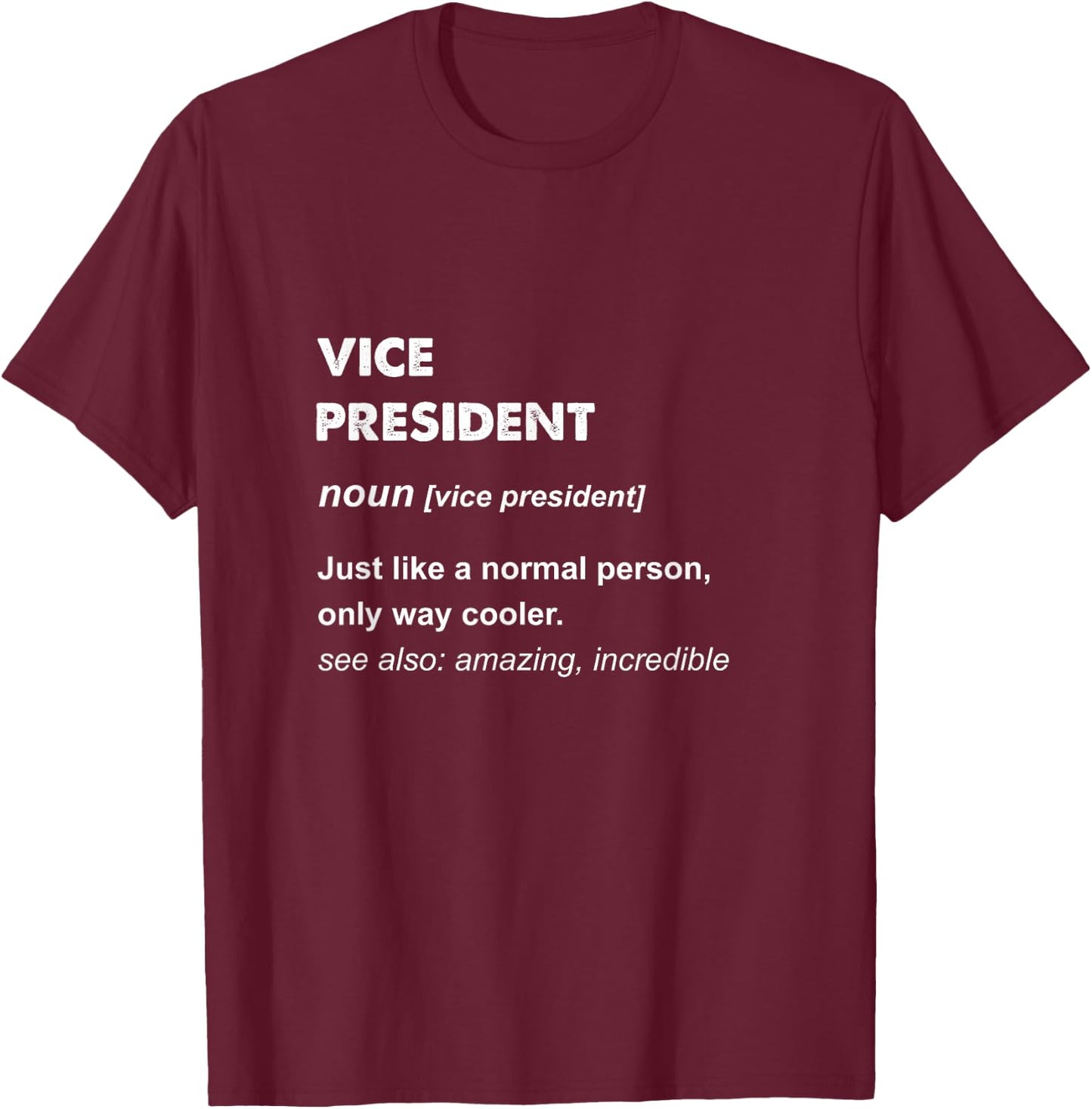 Vice President Gifts & Vice President -Adults Black Small T-Shirt - T-Shirt | Maroon