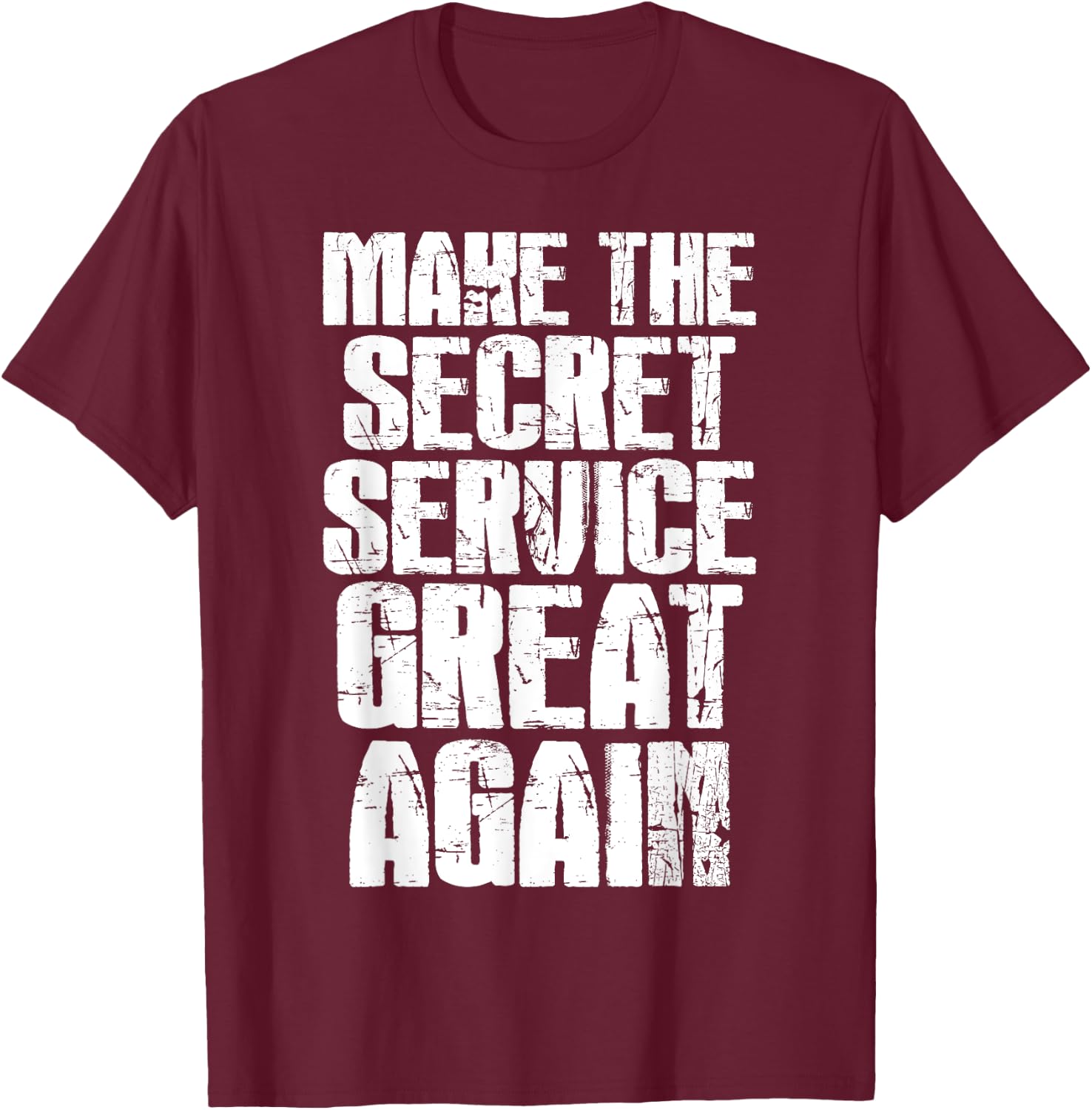 Make The Secret Service Great Again Funny Secret Service T-Shirt - T-Shirt | Maroon