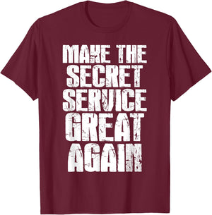 Make The Secret Service Great Again Funny Secret Service T-Shirt - T-Shirt | Maroon