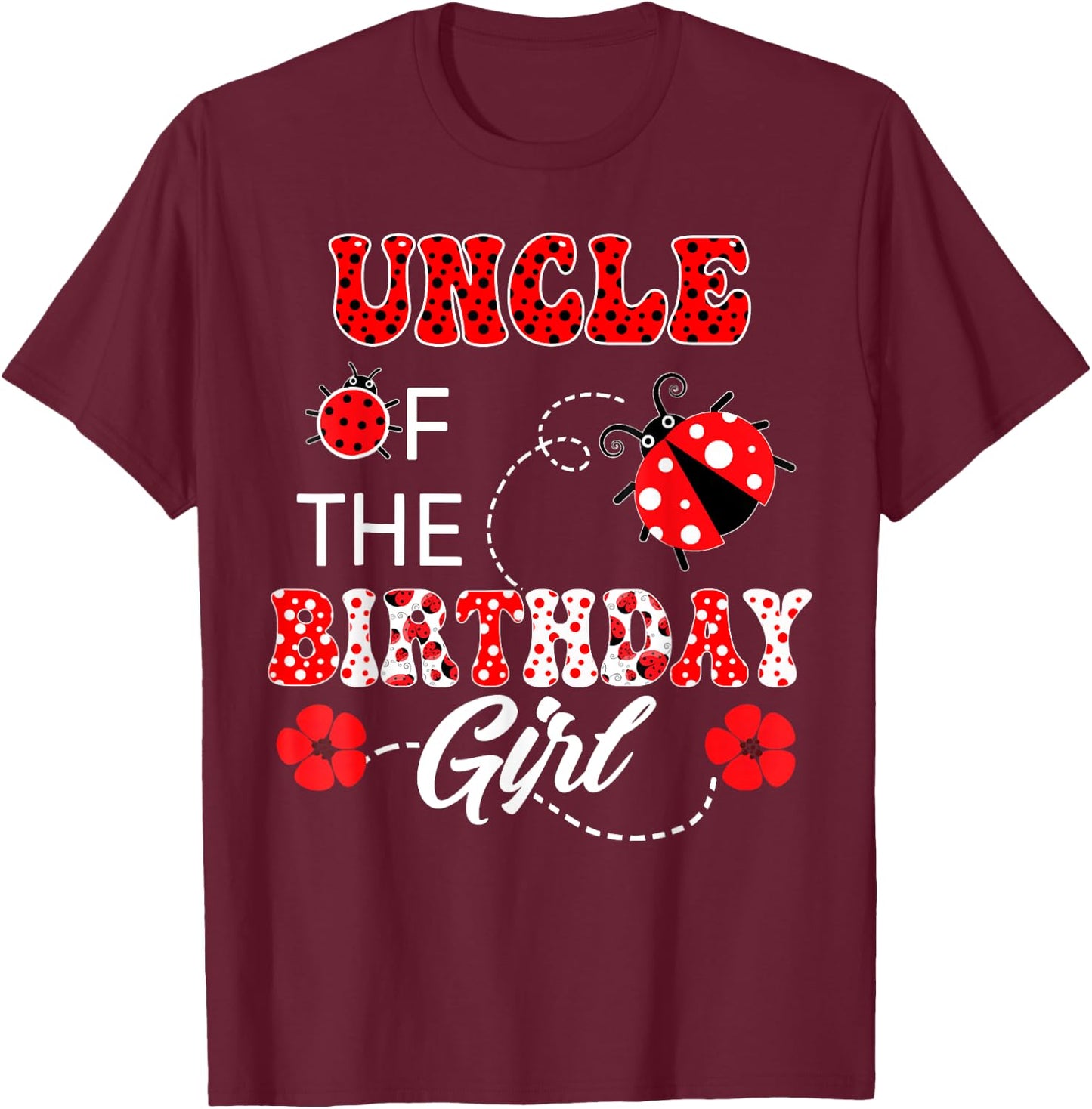 Uncle Of The Birthday Girl Family Matching Ladybug Birthday T-Shirt - T-Shirt | Maroon