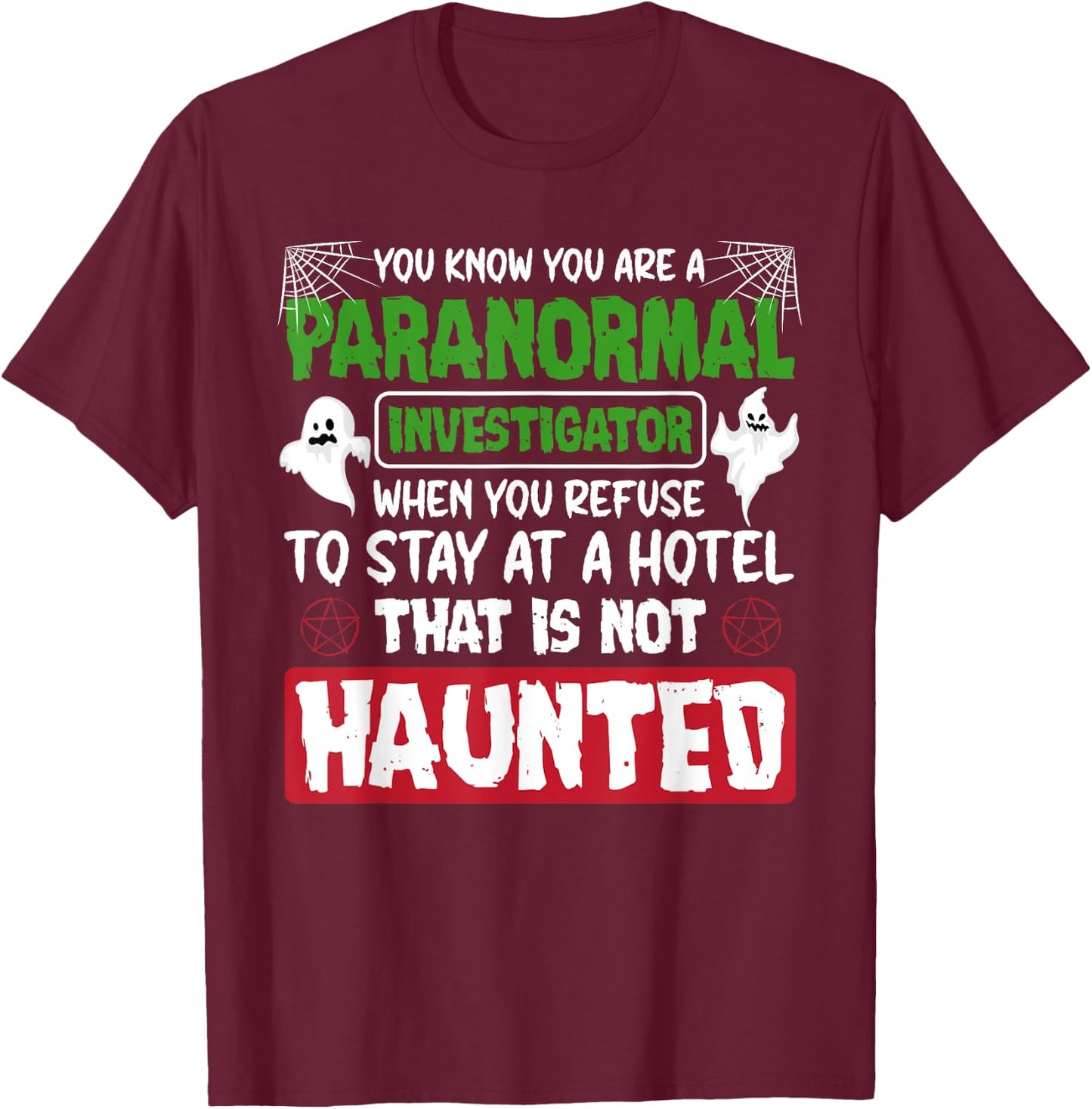 Ghost Hunting Paranormal Investigator Quote T-Shirt - T-Shirt | Maroon