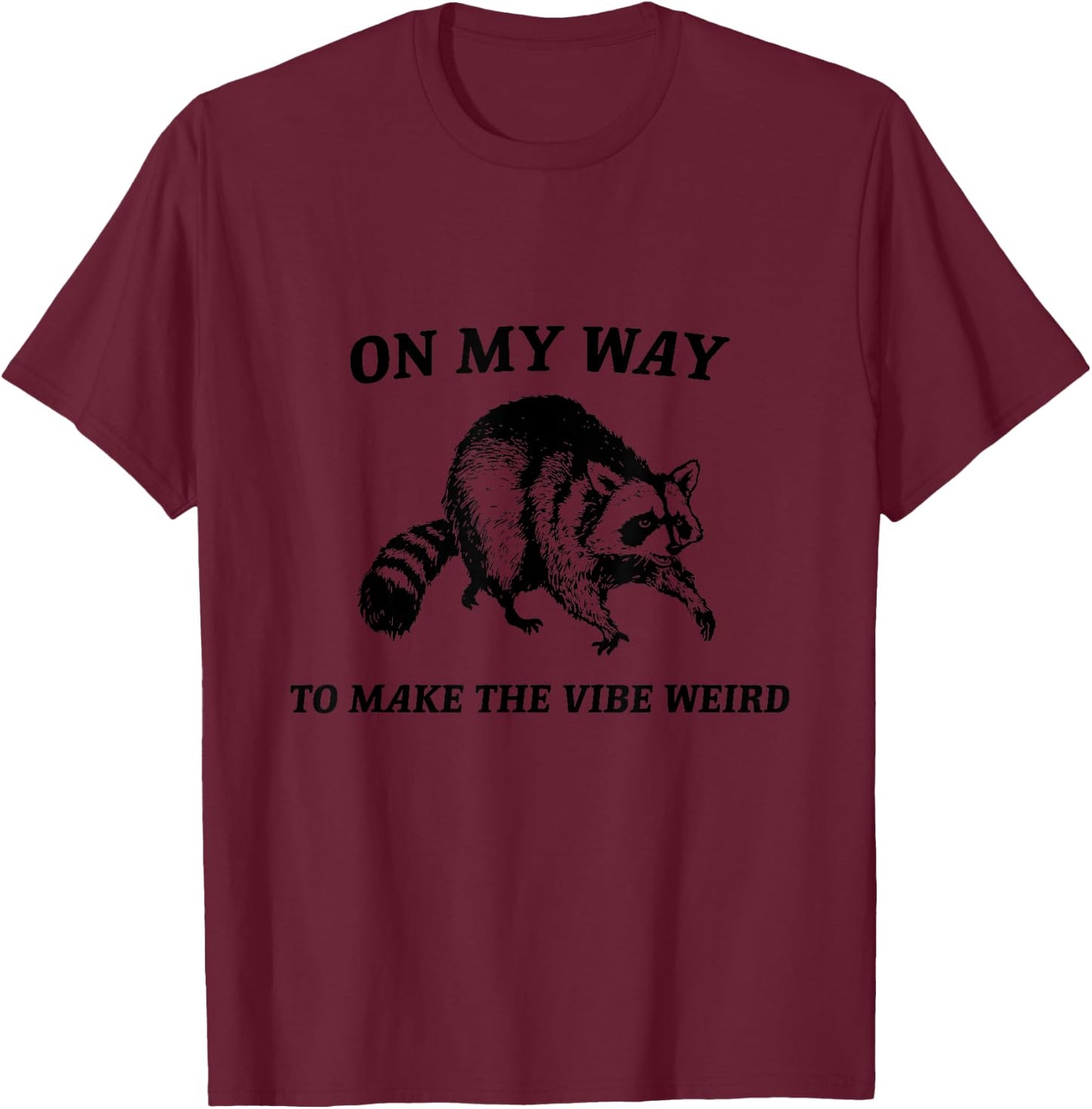 On My Way To Make The Vibe Weird Vintage Funny Raccoon T-Shirt - T-Shirt | Maroon