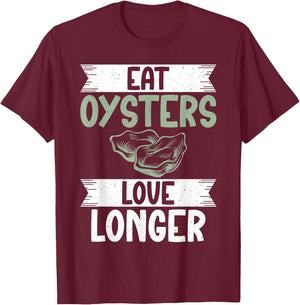 Eat Oysters love longer Oyster T-Shirt - T-Shirt | Maroon