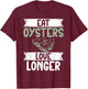 Eat Oysters love longer Oyster T-Shirt - T-Shirt | Maroon