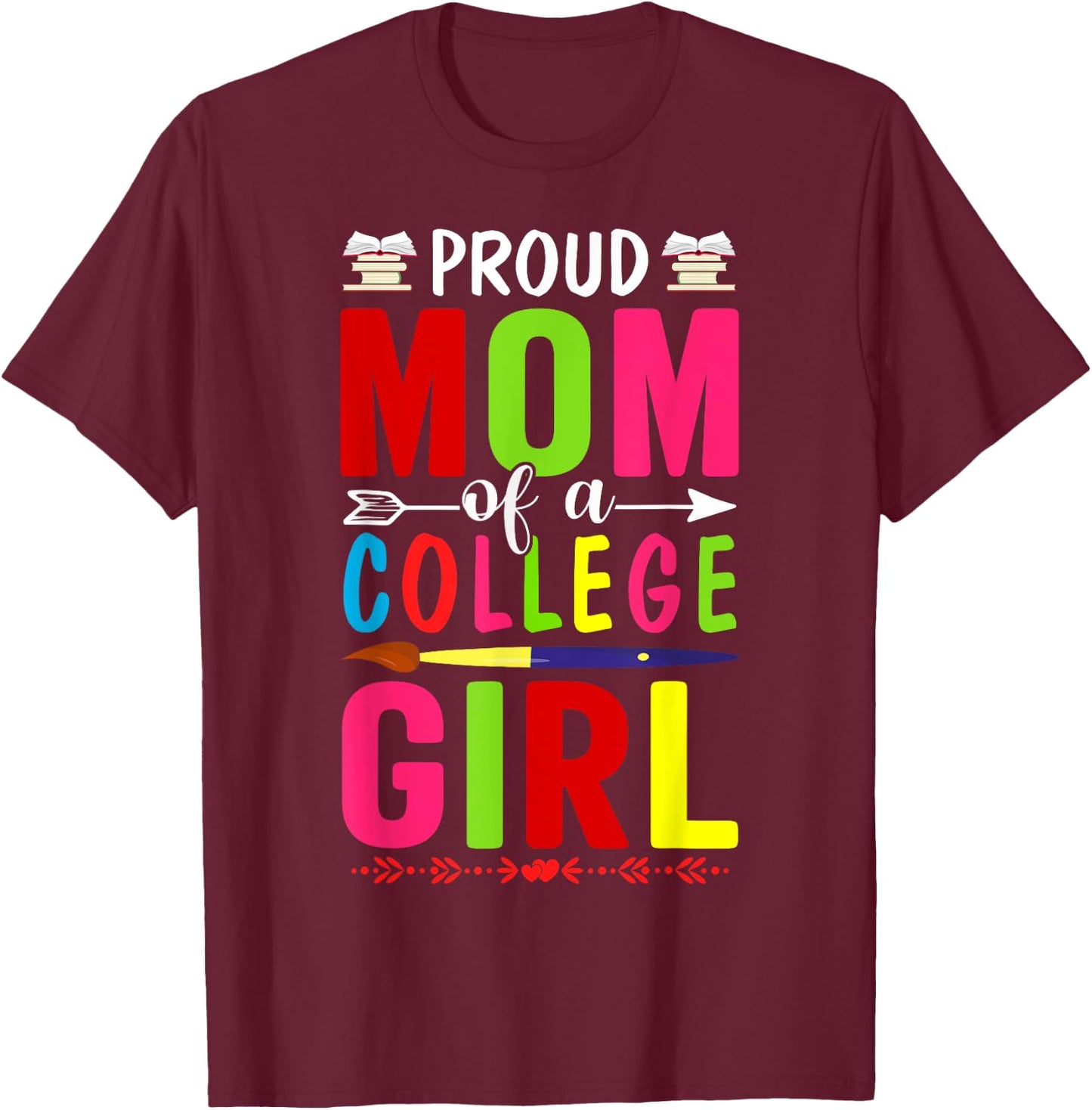 Proud Mom Of A College First Day Of School Mom Daughter T-Shirt - T-Shirt | Maroon