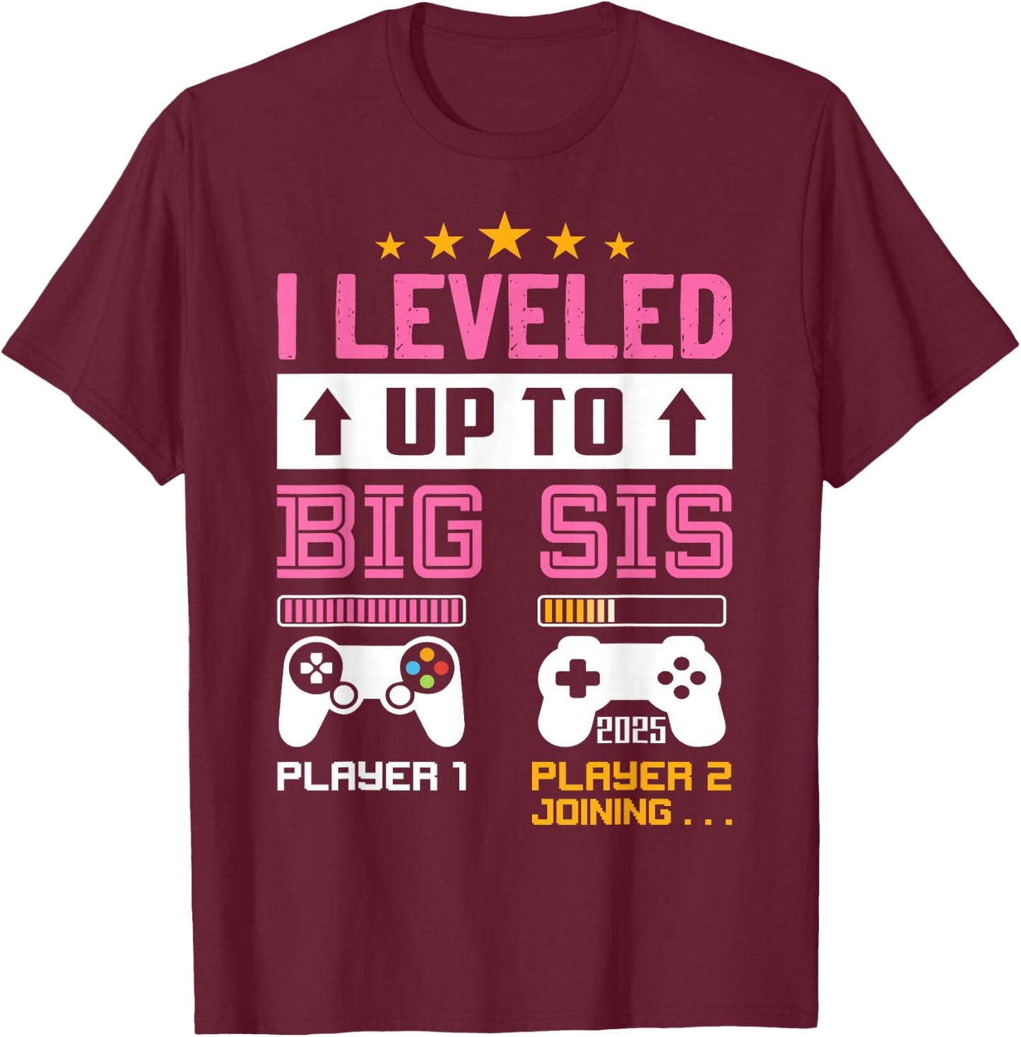 Leveled Up to Big Sister 2025 I'm Going to Be A Big Sis 2025 T-Shirt - T-Shirt | Maroon