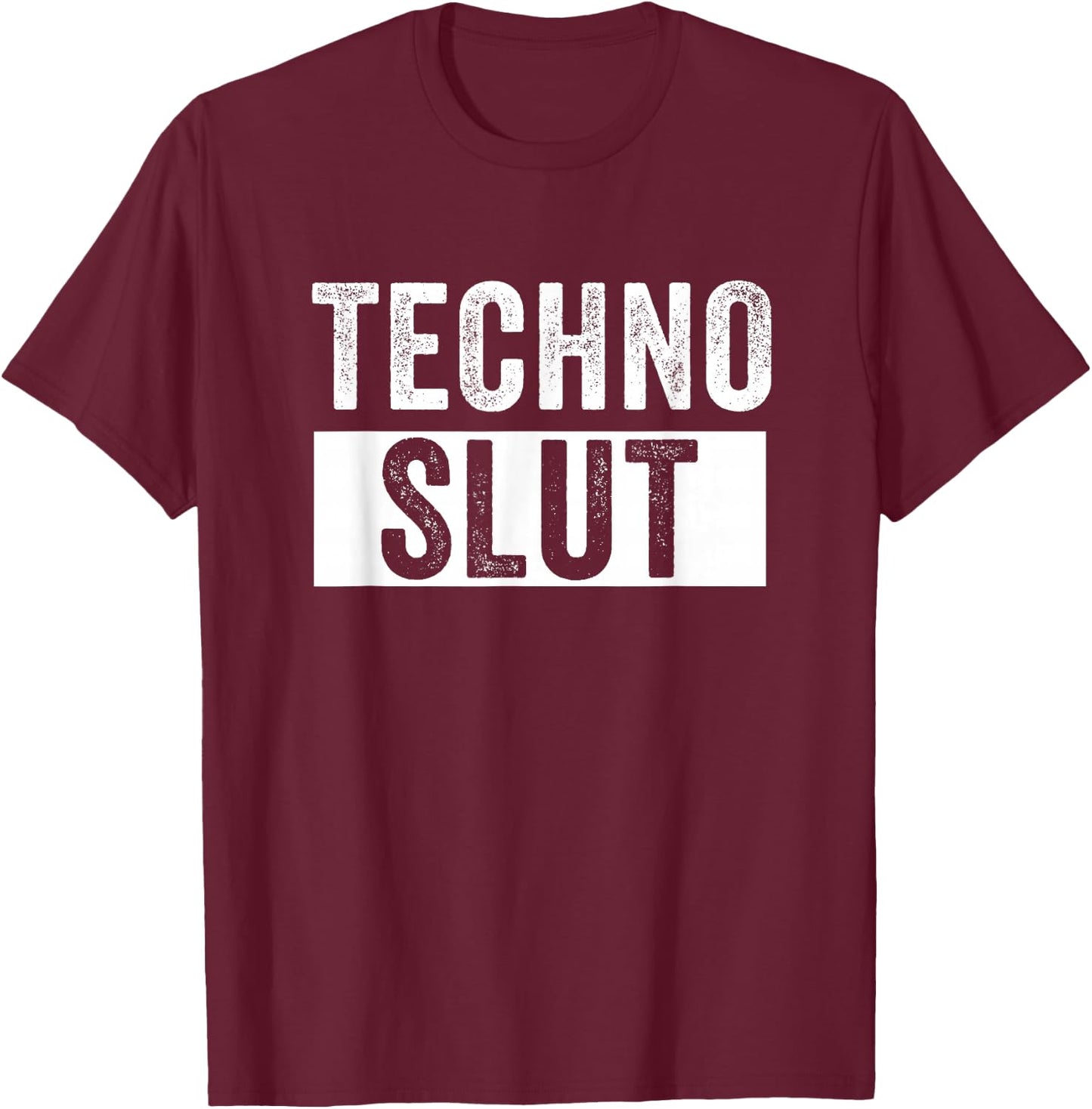 Techno Slut Techno EDM Dubstep DnB T-Shirt - T-Shirt | Maroon