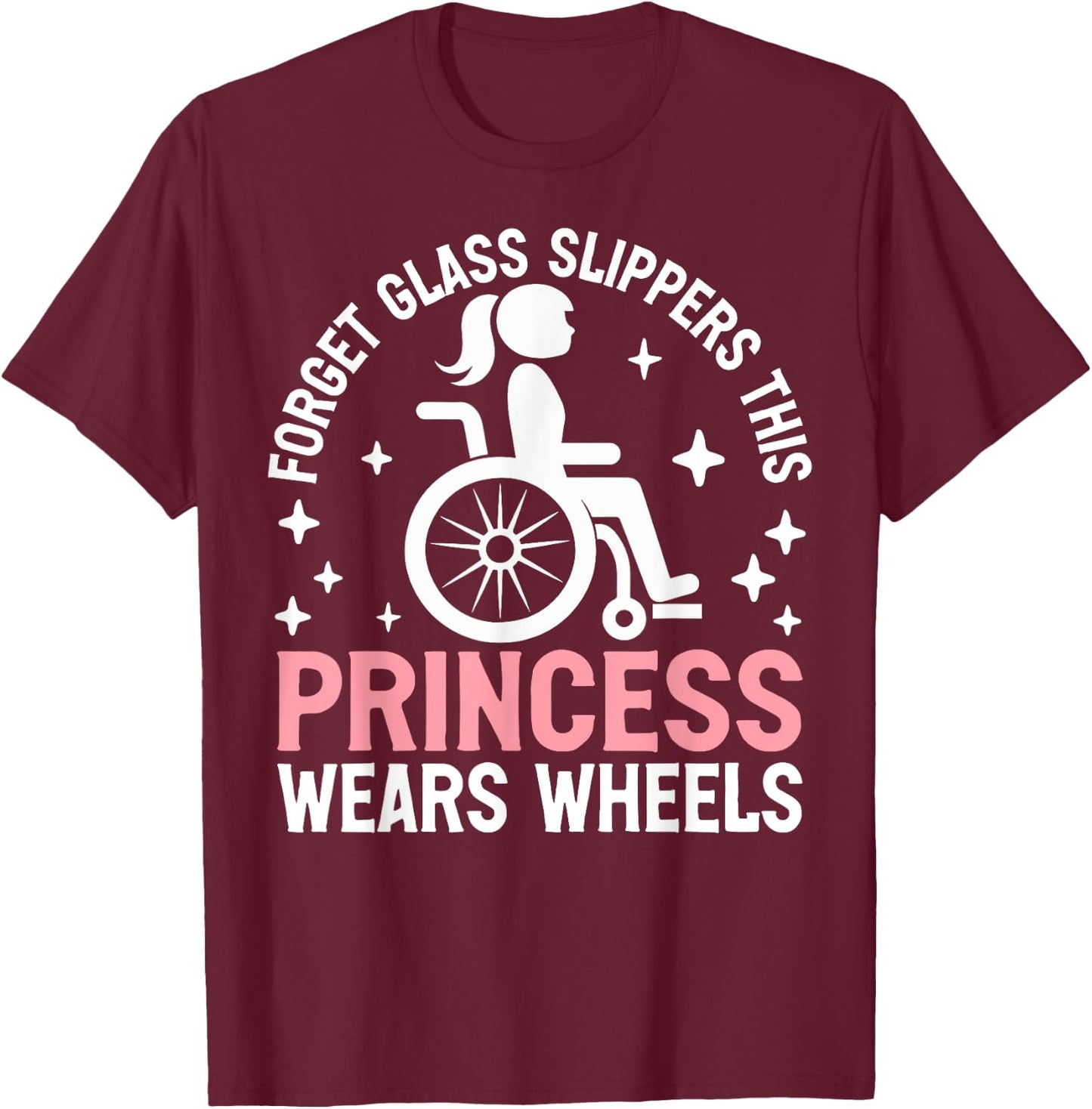 This Princess Wears Wheels Paraplegic T-Shirt - T-Shirt | Maroon