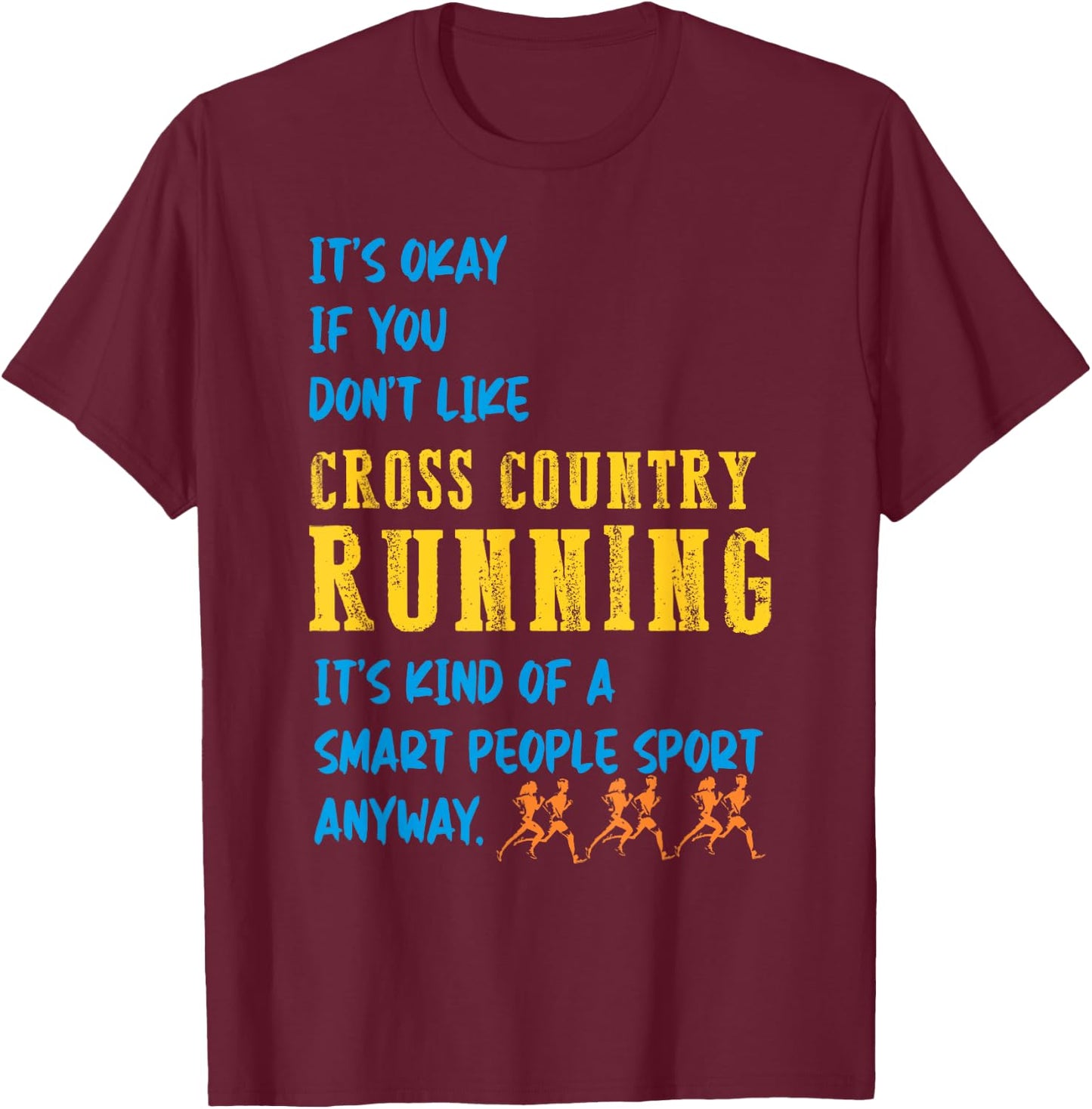 It's Okay if you don't like Cross Country track running T-Shirt - T-Shirt | Maroon