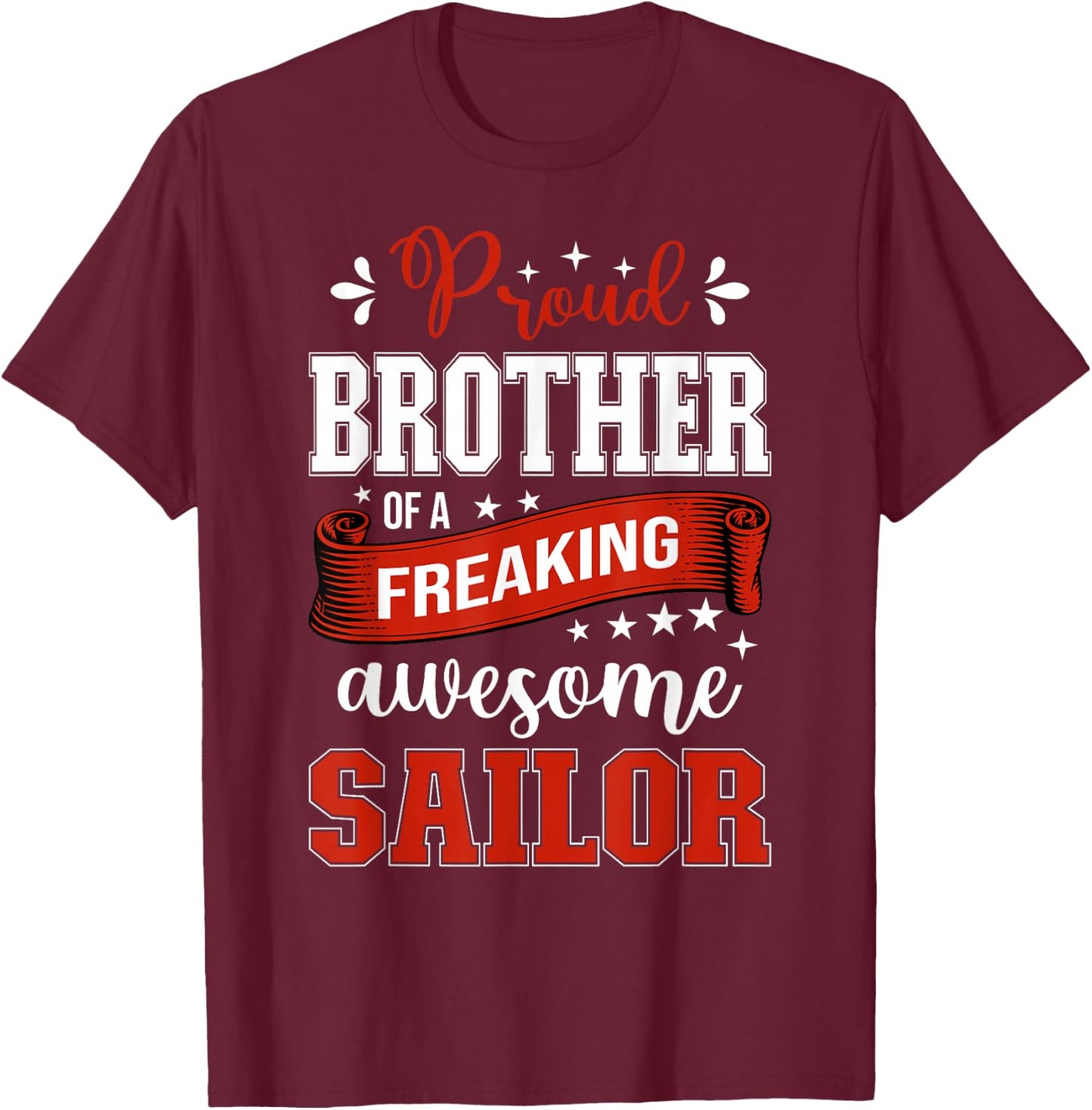proud Brother of a freaking awesome Sailor T-Shirt - T-Shirt | Maroon