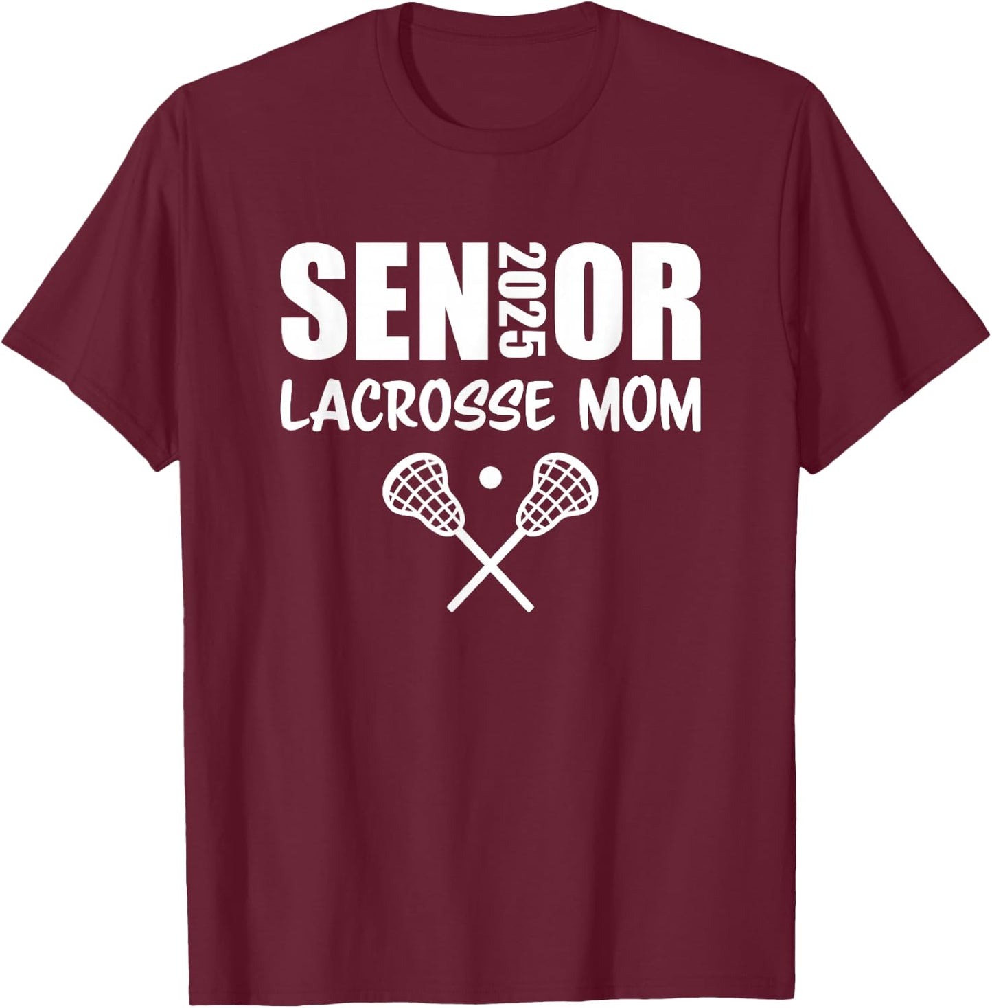 2025 Senior Lacrosse Mom Lacrosse Team Parent Class of 2025 T-Shirt - T-Shirt | Maroon