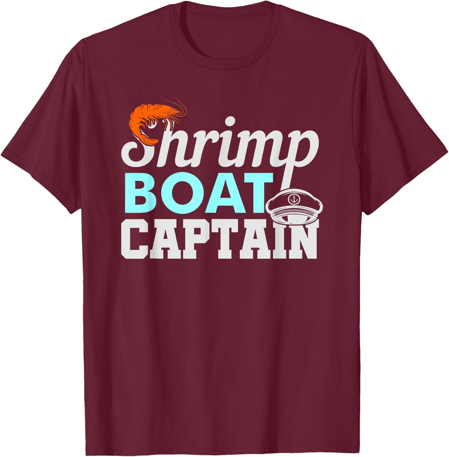 Shrimp Boat Captain Shrimping Gift T-Shirt - T-Shirt | Maroon