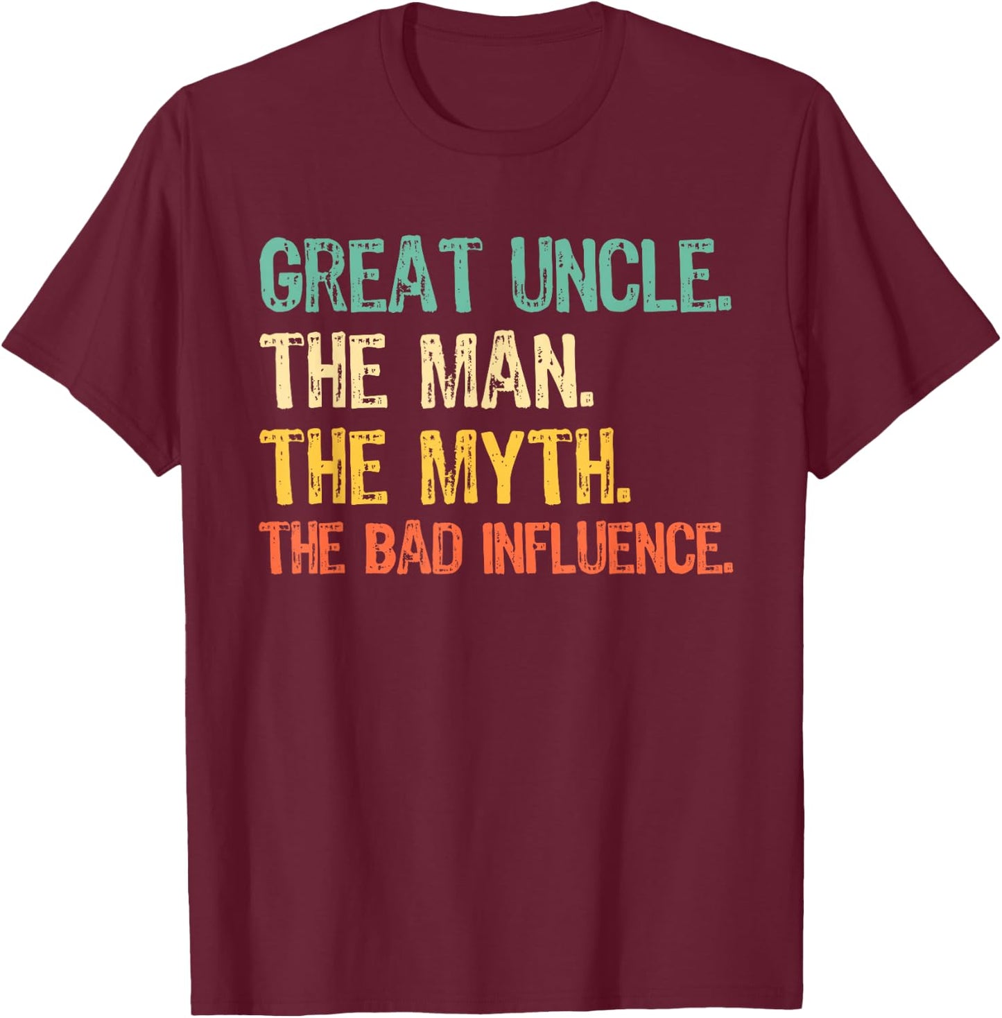 Great Uncle The Man The Myth The Bad Influence Funny Retro T-Shirt - T-Shirt | Maroon